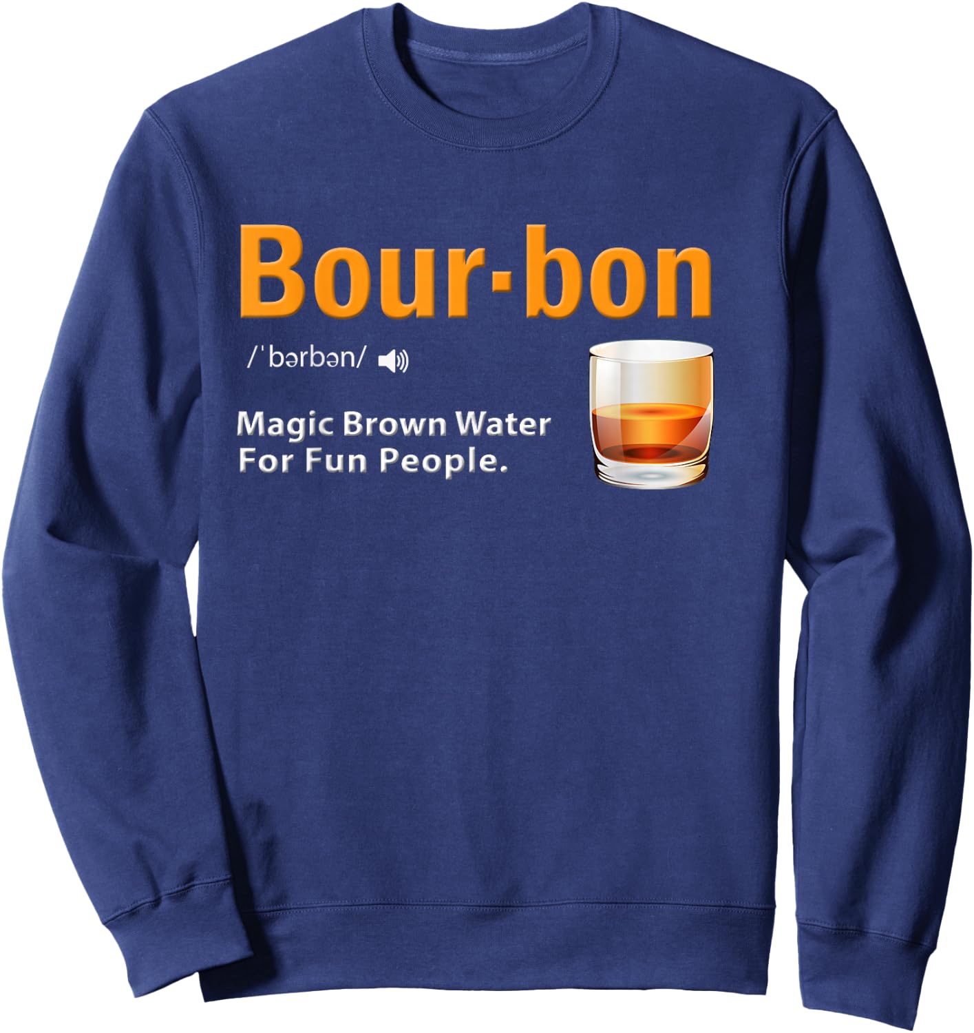 Whiskey Bourbon Definition Magic Brown Water Kentucky Sweatshirt - Sweatshirt | Navy