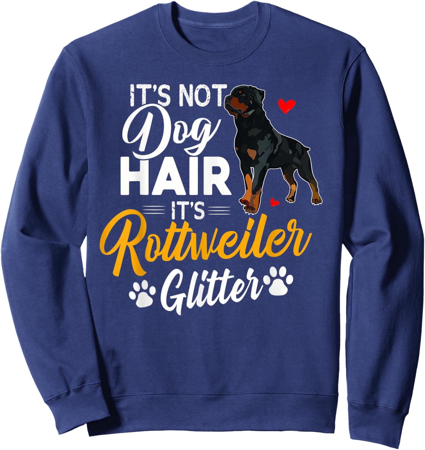 It's Not Dog Hair It's Rottweiler Glitter Shirt Dog Lover Sweatshirt - Sweatshirt | Navy