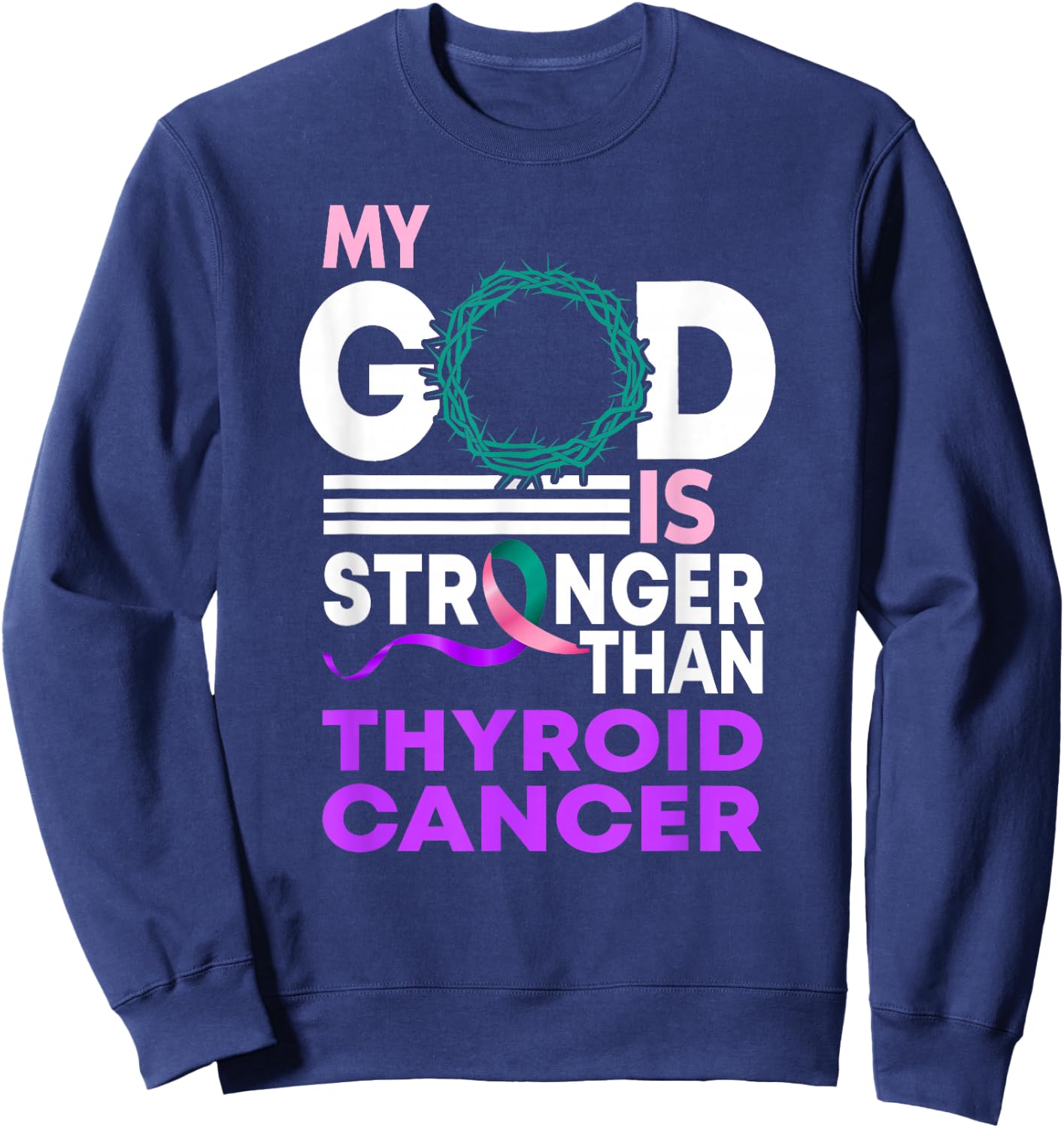 My God Is Stronger Than Thyroid Cancer Awareness Ribbon Sweatshirt - Sweatshirt | Navy