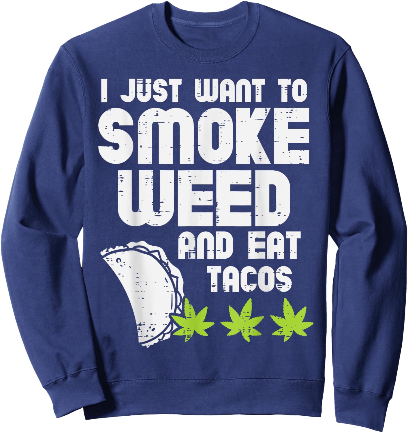 Smoke Weed Eat Tacos Funny Cinco De Mayo Cannabis 420 Stoner Sweatshirt - Sweatshirt | Navy