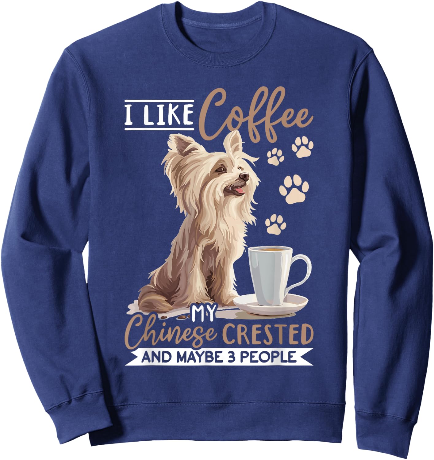 Chinese Crested Dog Breed I like coffee my Chinese Crested Women Girls Kids Sweatshirt - Sweatshirt | Navy