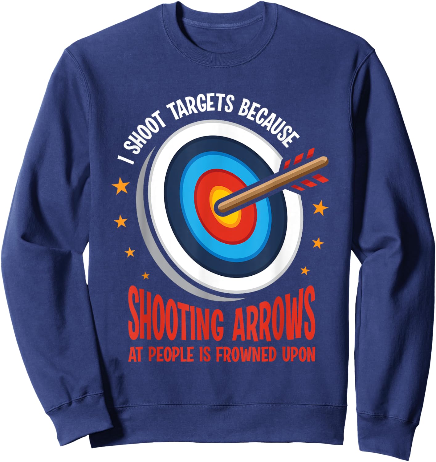 I Shoot Targets Archery Bow Hunting Arrowhead Funny Saying Sweatshirt - Sweatshirt | Navy