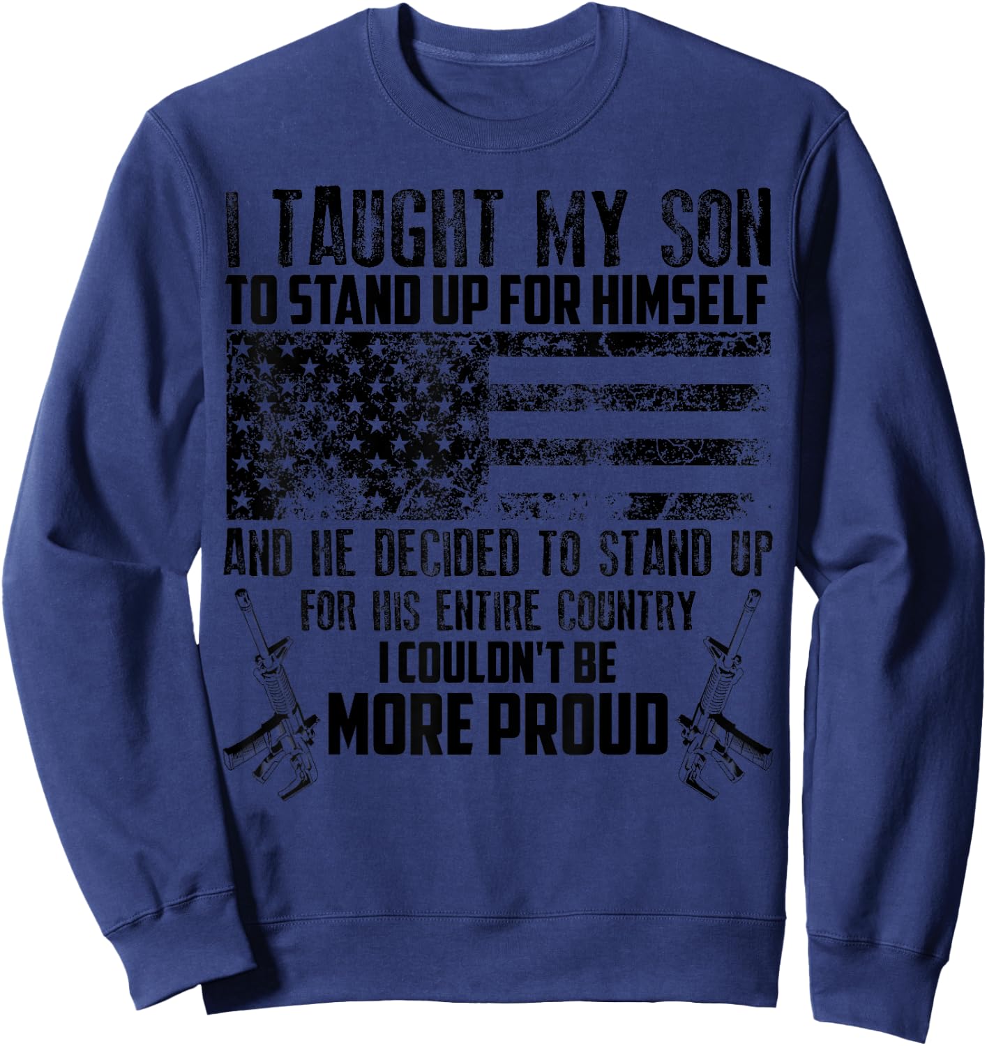 Cool I Taught My Son To Stand | Funny US Army Parents Gift Sweatshirt - Sweatshirt | Navy
