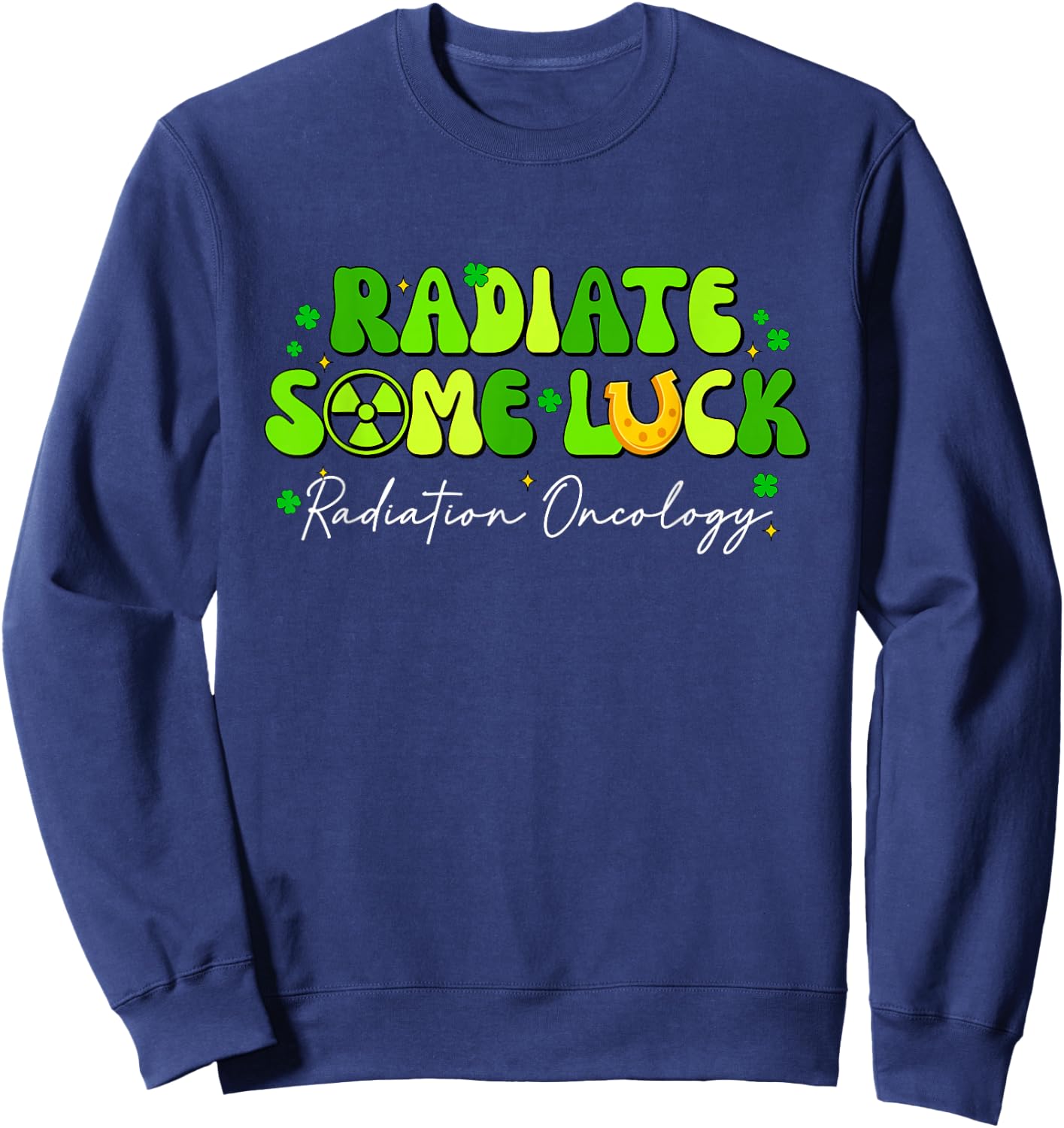 Radiate Some Luck Radiation Oncology X-Ray Tech Patricks Day Sweatshirt - Sweatshirt | Navy