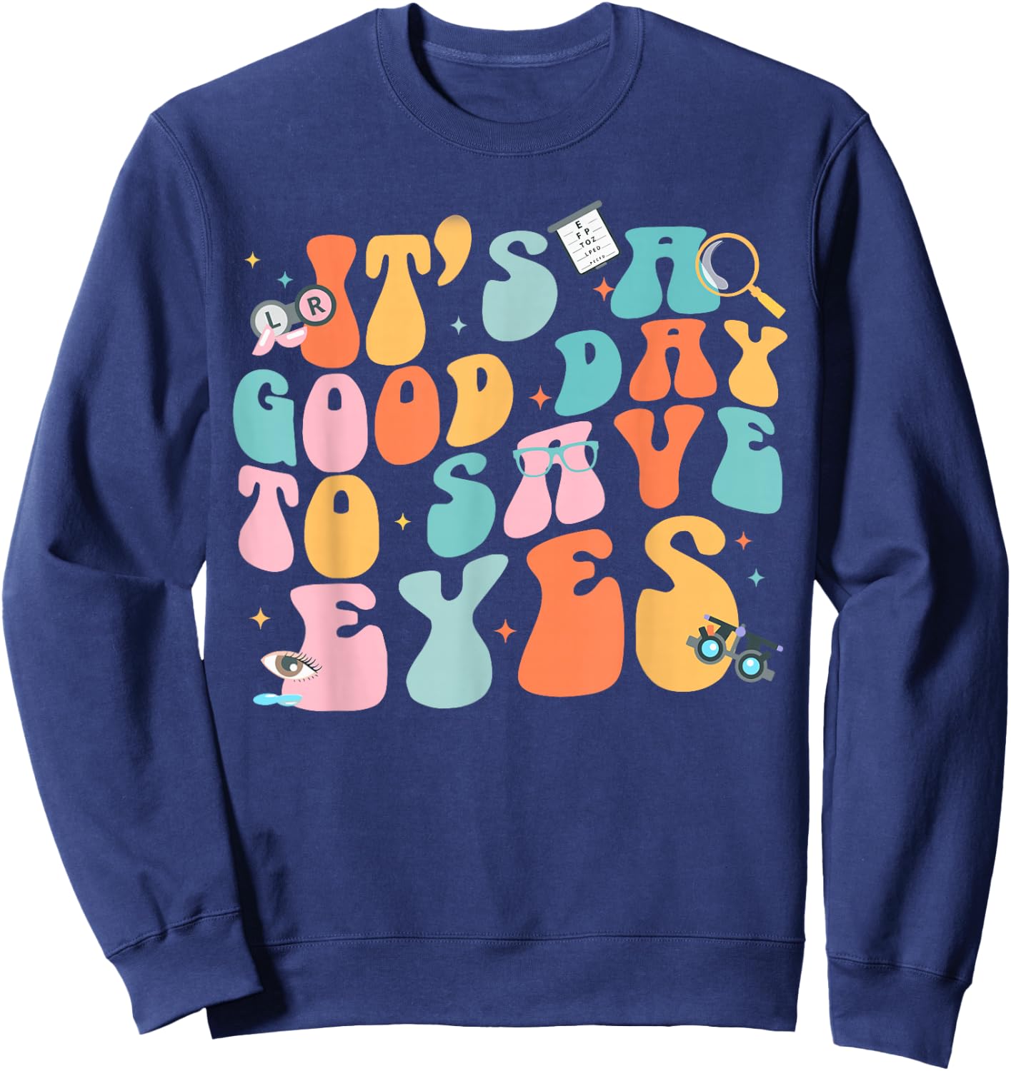 It's A Good Day To Save Eyes Optometrist Eye Sweatshirt - Sweatshirt | Navy