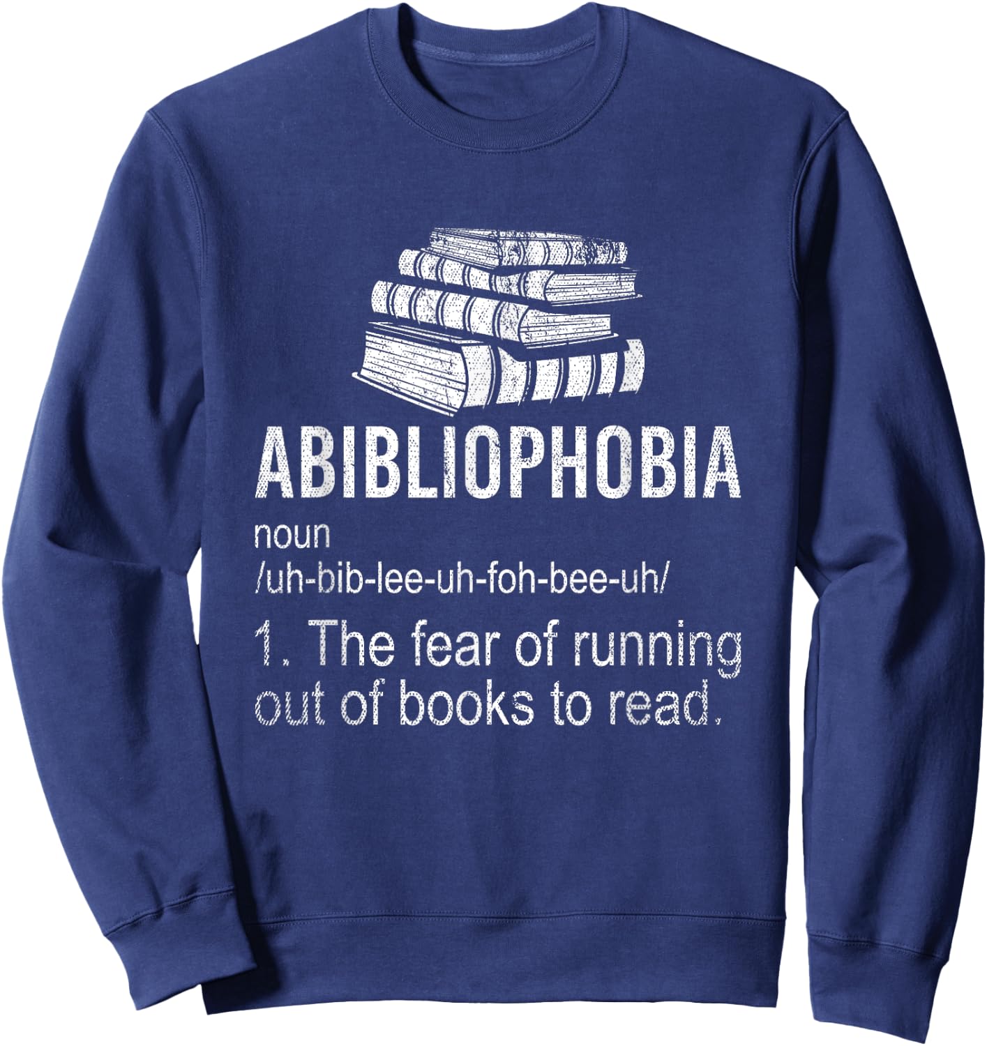 Abibliophobia Fear Of Running Out Of Books To Read Reading Sweatshirt - Sweatshirt | Navy