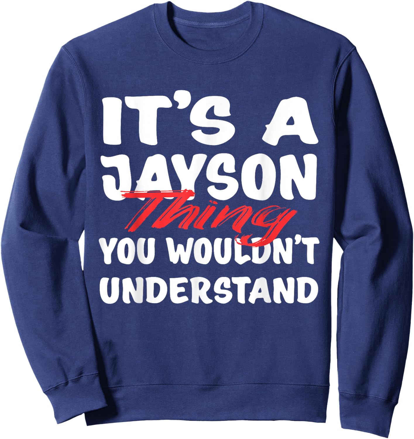 It's A Jayson Thing You Wouldn't Understand Funny Jayson Sweatshirt - Sweatshirt | Navy