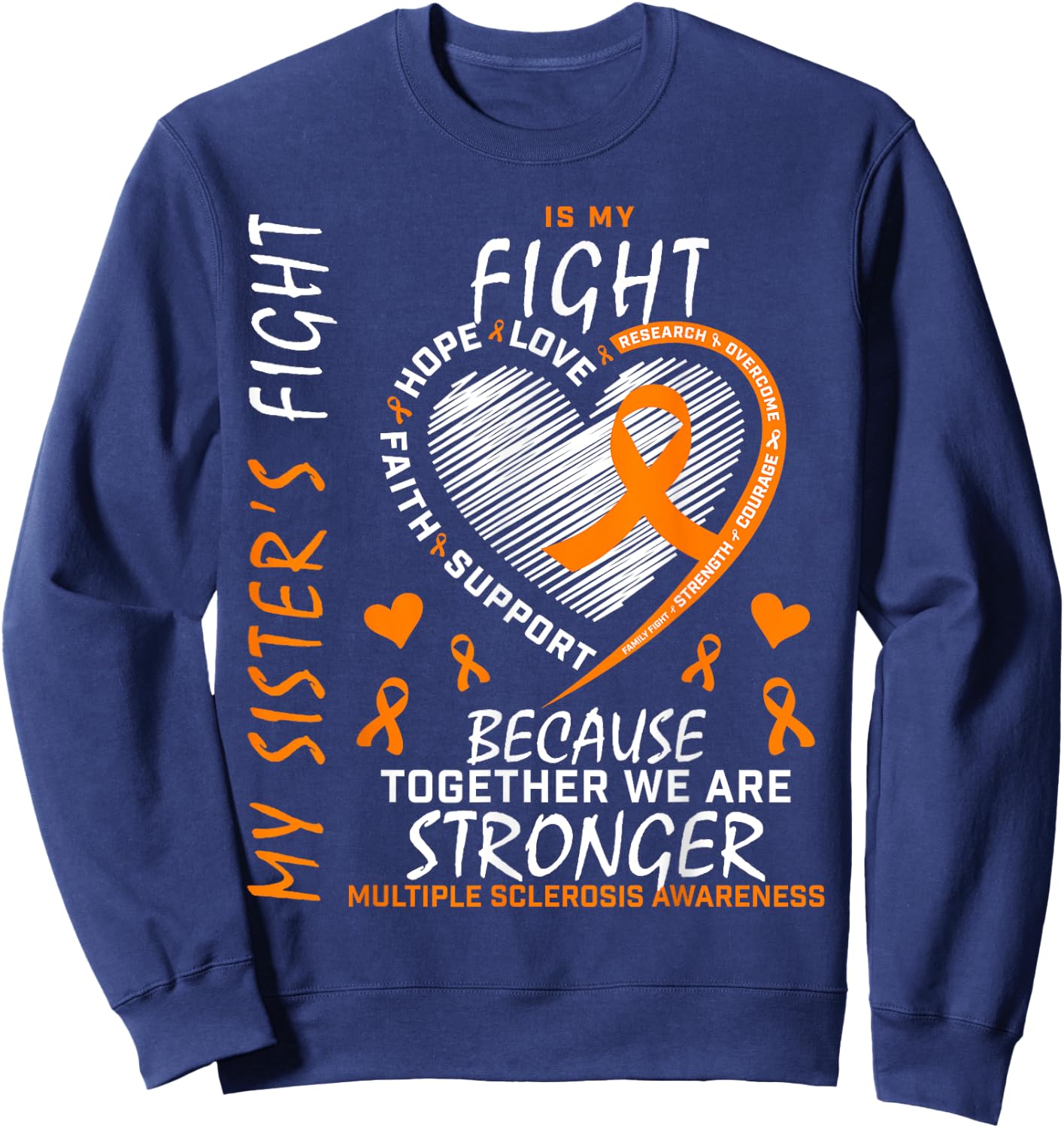 Orange MS Ribbons Heart Sister Multiple Sclerosis Awareness Sweatshirt - Sweatshirt | Navy
