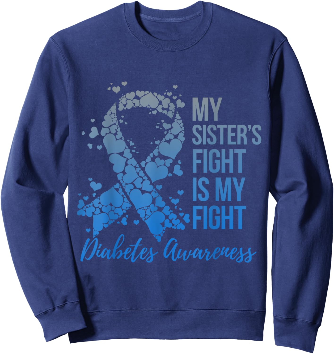 My Sister's Fight Is My Fight Support Diabetes Awareness Sweatshirt - Sweatshirt | Navy