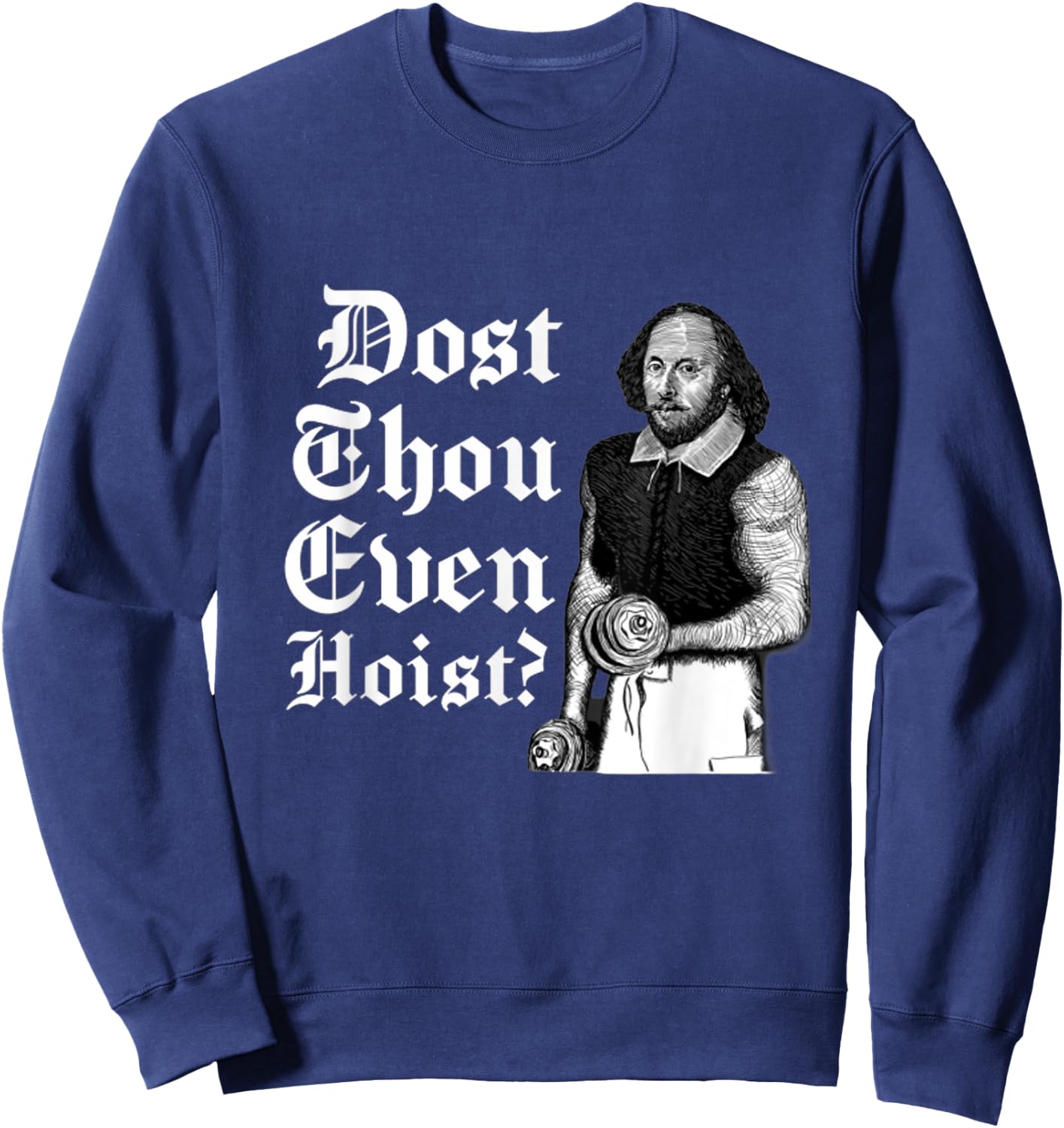 Dost Thou Even Hoist Bro Do You Even Lift Gym Shakespeare Sweatshirt - Sweatshirt | Navy