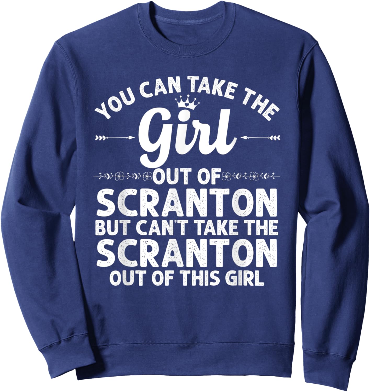 Girl Out Of SCRANTON PA PENNSYLVANIA Gift Funny Home Roots Sweatshirt - Sweatshirt | Navy