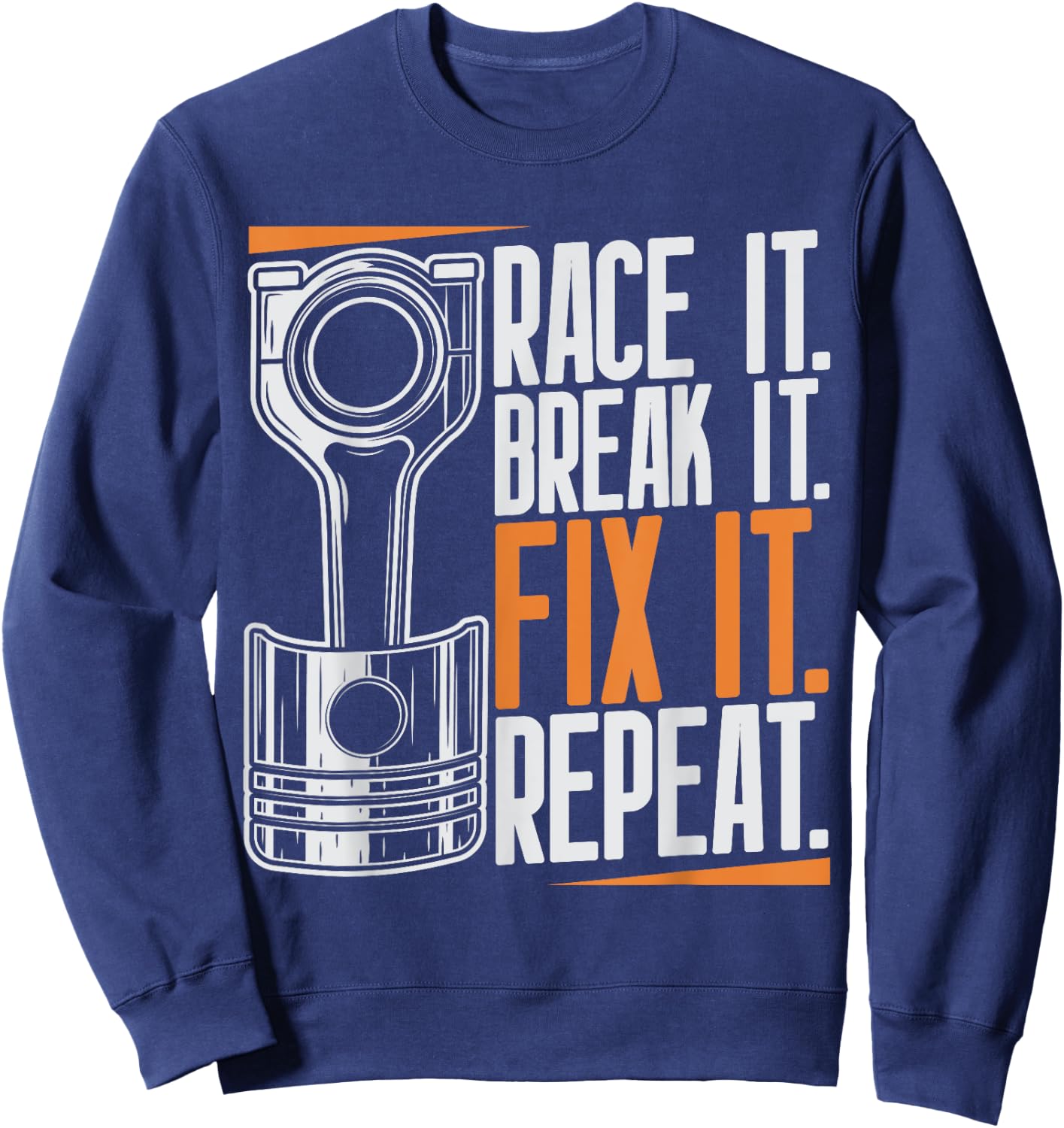 Race It Break It Fix It Repeat as a racing team Sweatshirt - Sweatshirt | Navy