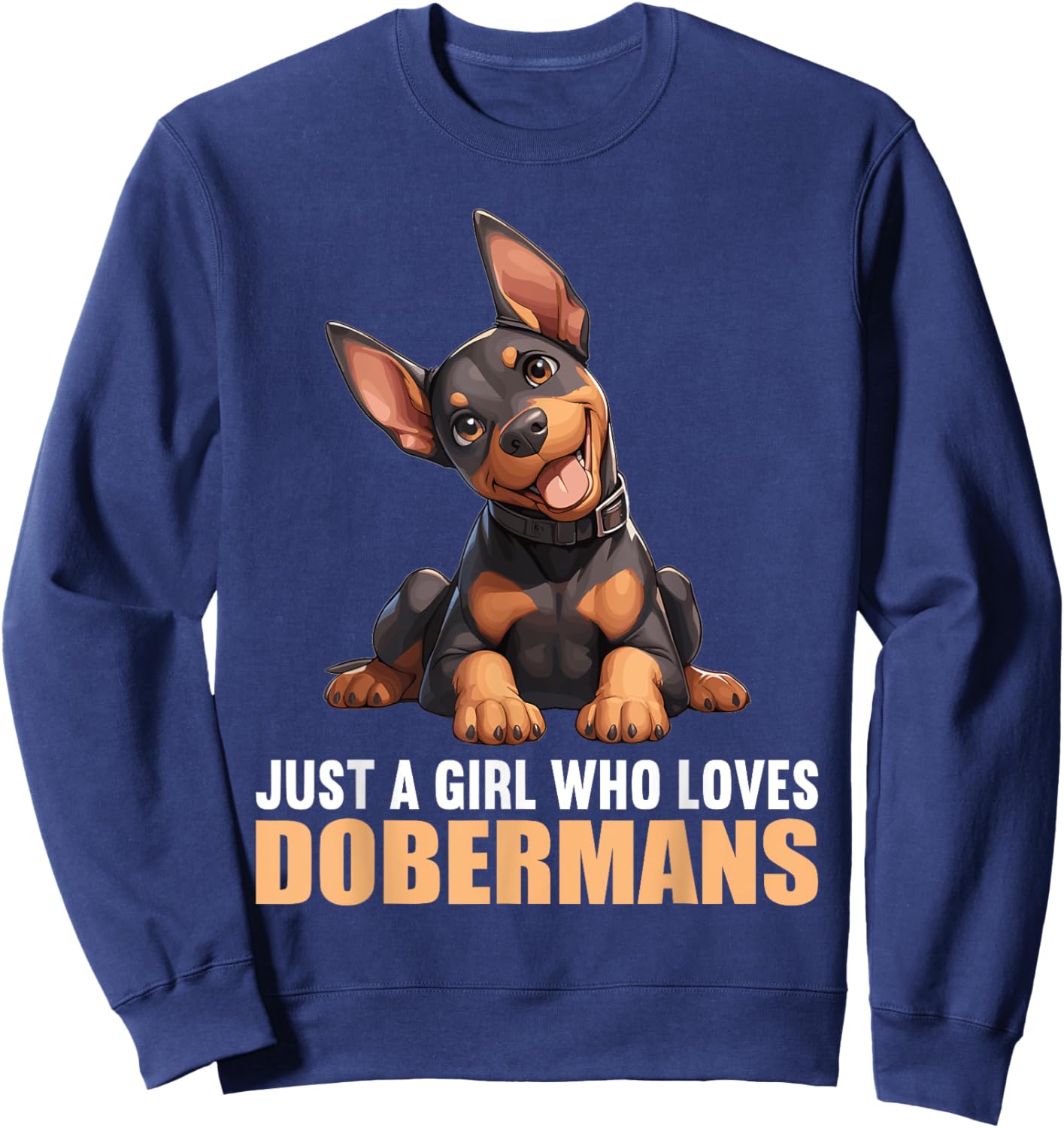 Just a Girl who loves Dobermans Dogs Dog Doberman Sweatshirt - Sweatshirt | Navy
