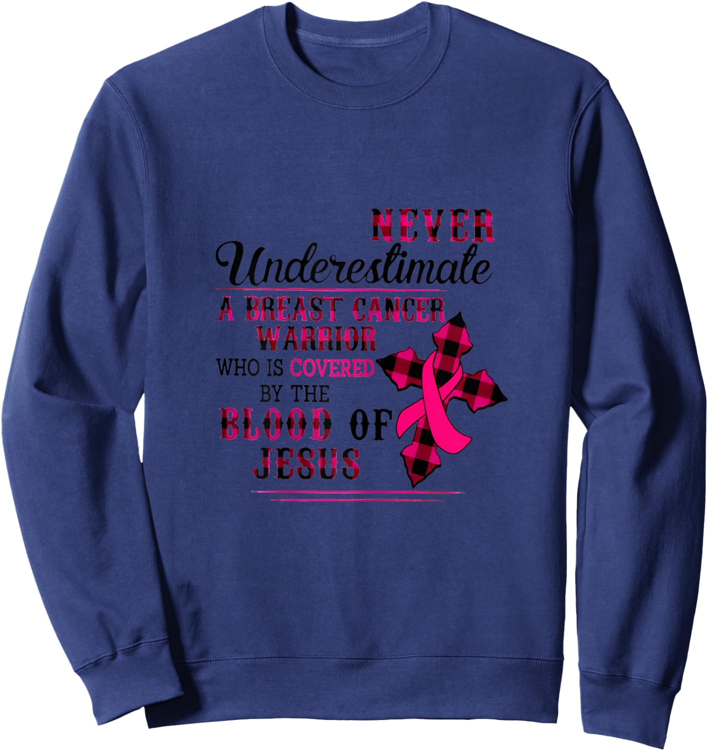 Never Underestimate A Breast Cancer Warrior Sweatshirt - Sweatshirt | Navy
