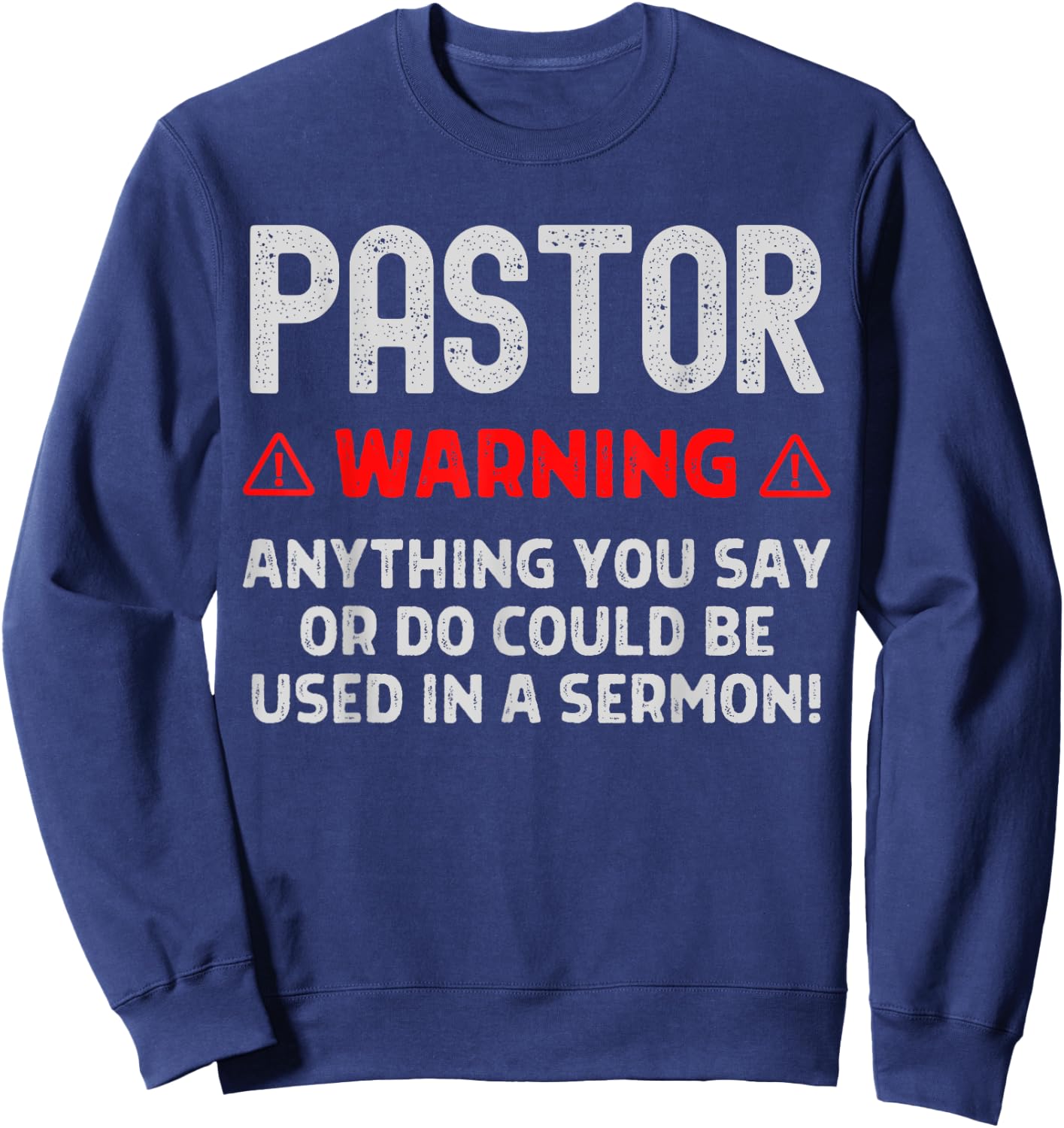 Pastor Warning Sermon Funny Christian Minister Preacher Sweatshirt - Sweatshirt | Navy