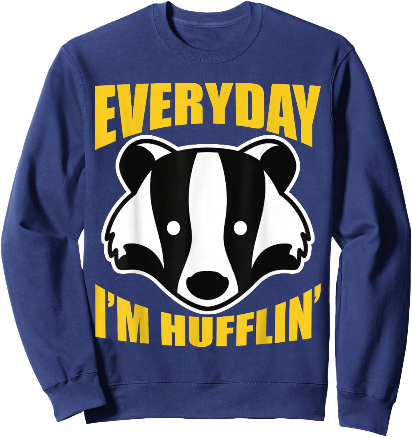 Everyday I'm Huffling Huffle Cute Funny Honey Badger Animal Sweatshirt - Sweatshirt | Navy