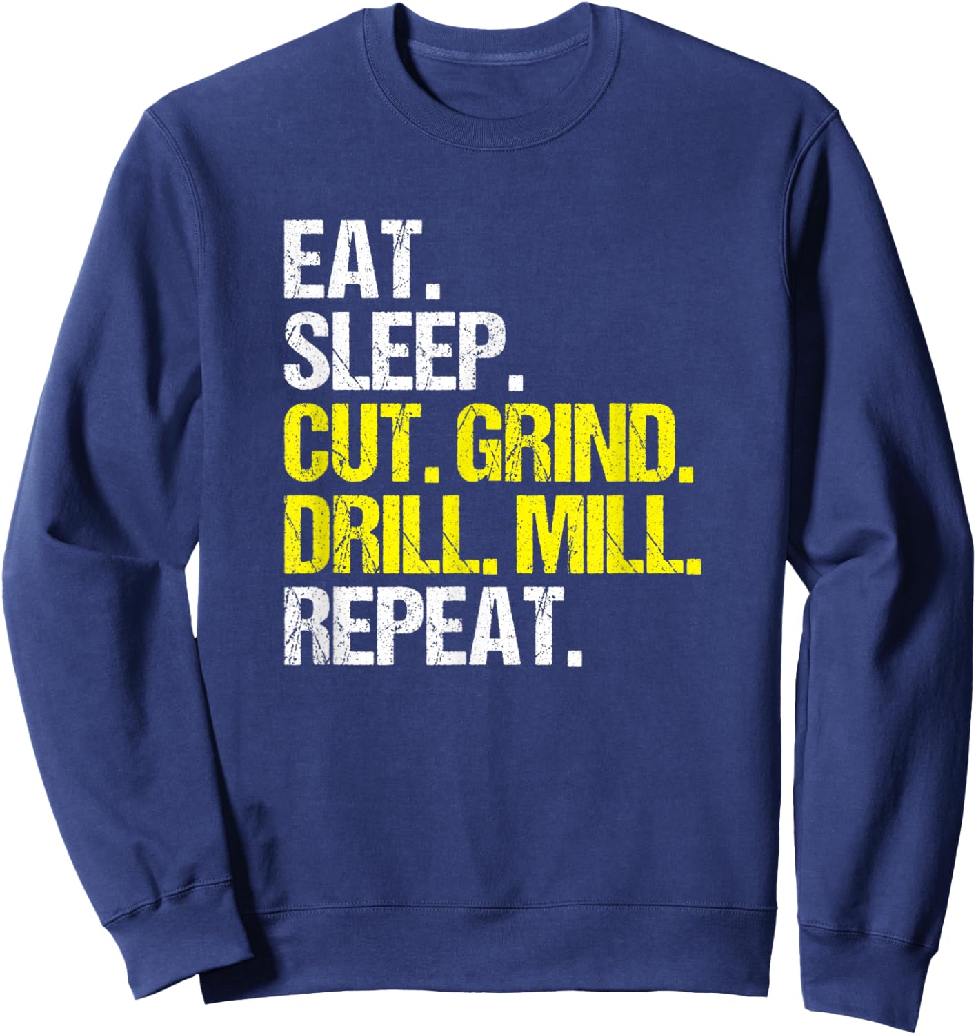 CNC Operator Eat Sleep Cut Grind CNC Machinist Sweatshirt - Sweatshirt | Navy