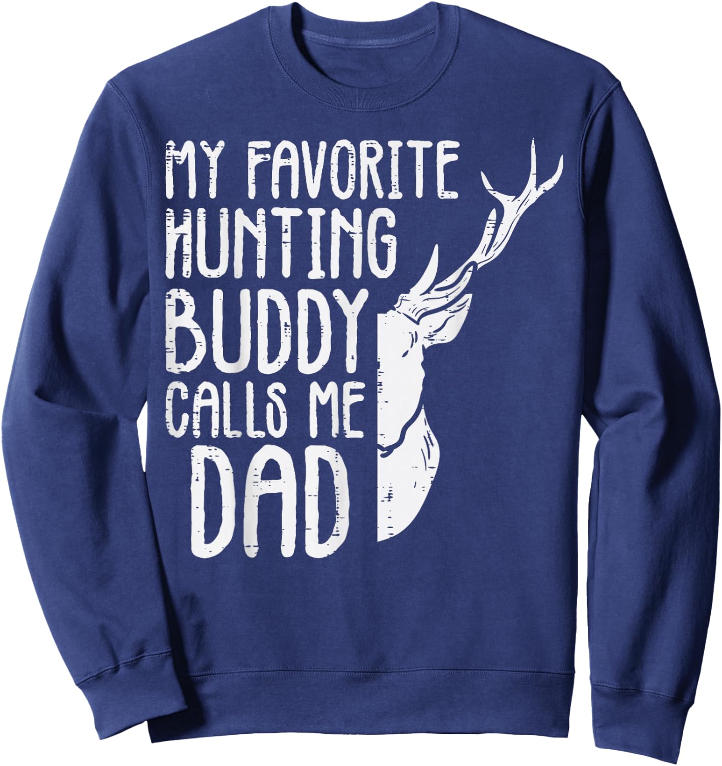 Favorite Hunting Buddy Calls Me Dad Deer Dad Men Fathers Day Sweatshirt - Sweatshirt | Navy