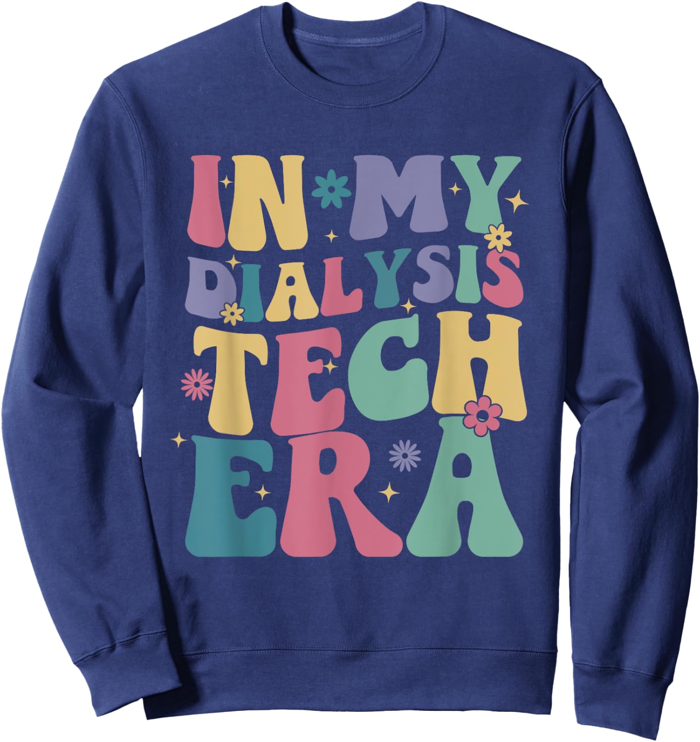 In My Dialysis Tech Era Groovy Retro Nephrology Technician Sweatshirt - Sweatshirt | Navy