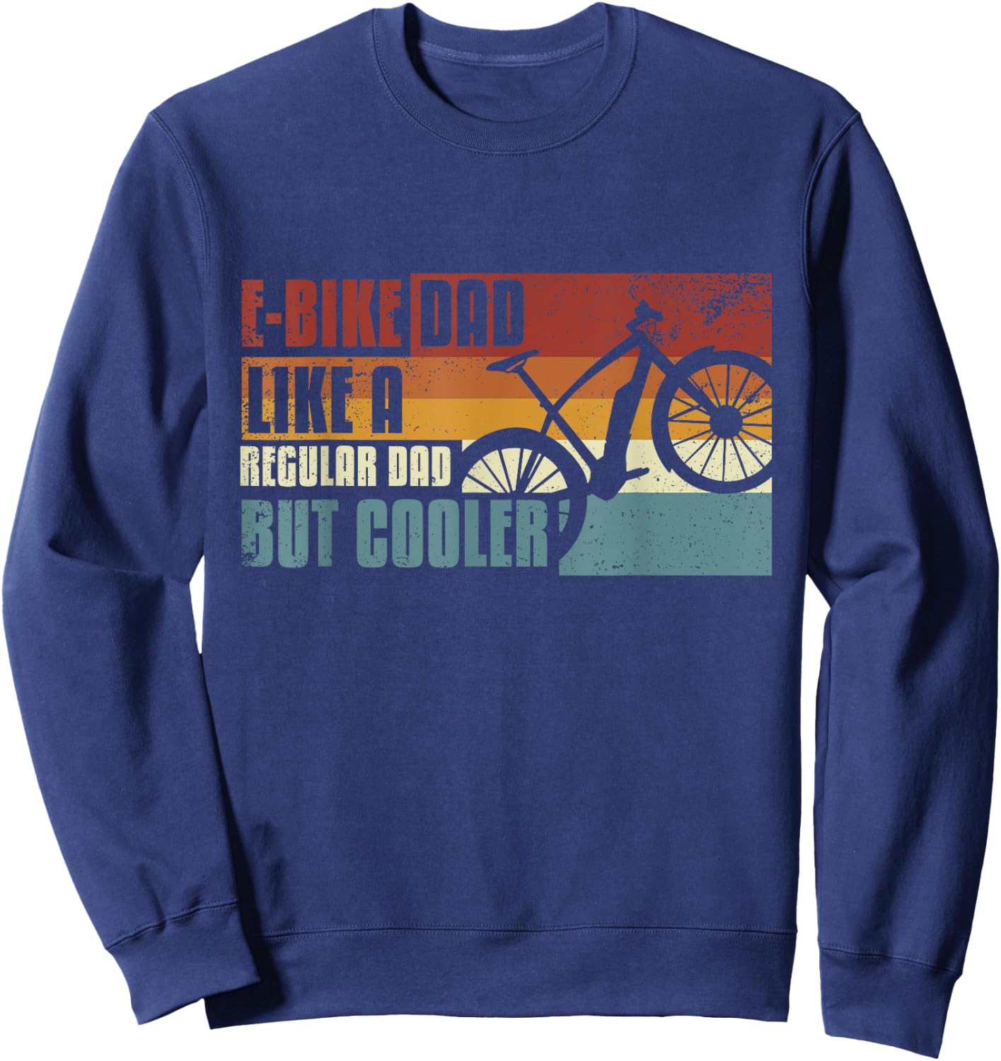 E-bike dad, like a regular dad, but cooler Sweatshirt - Sweatshirt | Navy
