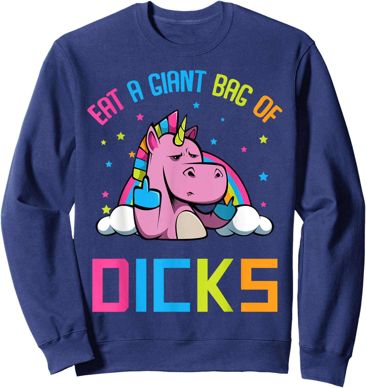 Eat A Giant Bag of Dicks Funny Unicorn Sweatshirt - Sweatshirt | Navy