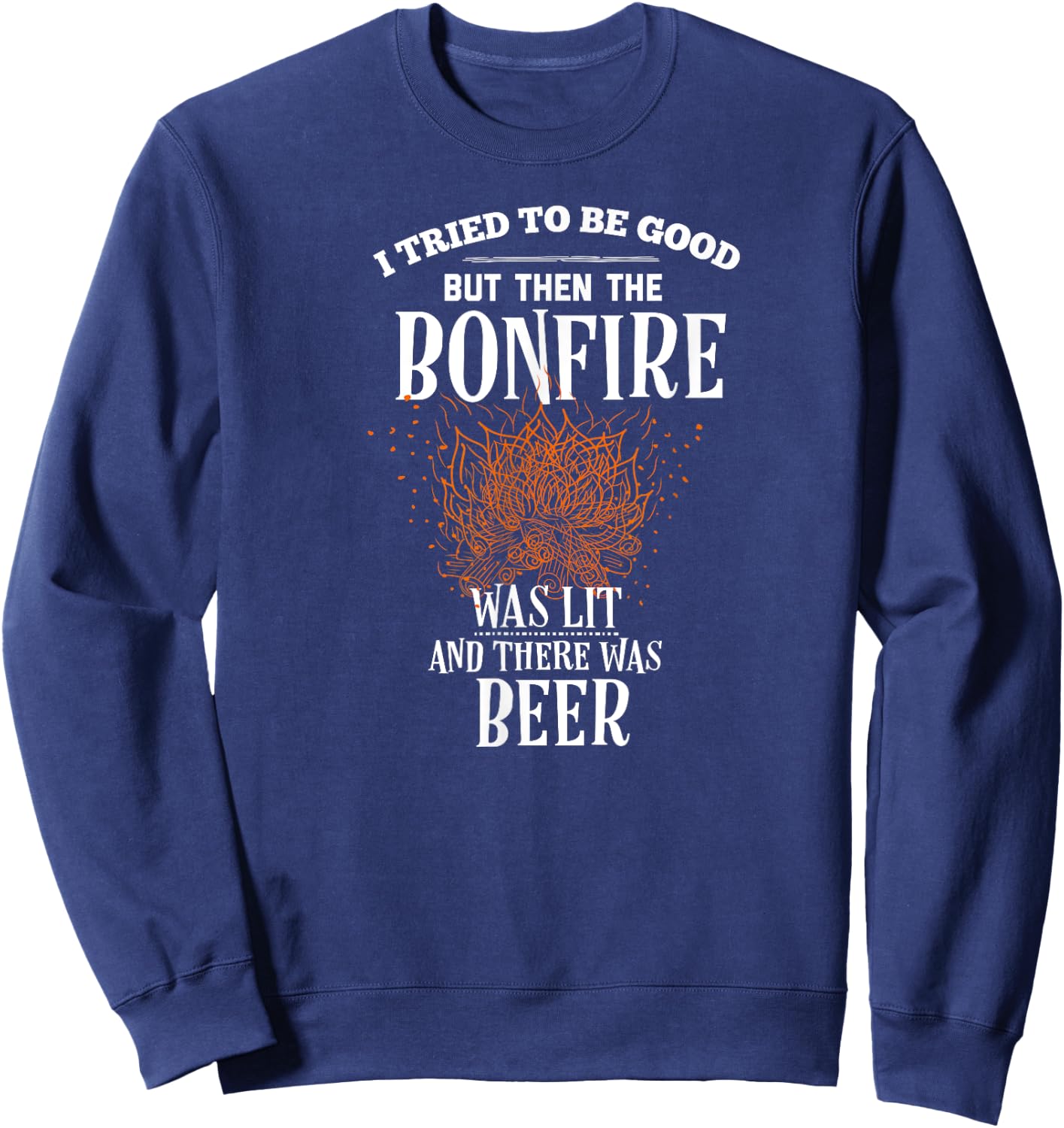Funny Bonfire Beer Gifts Sweatshirt - Sweatshirt | Navy