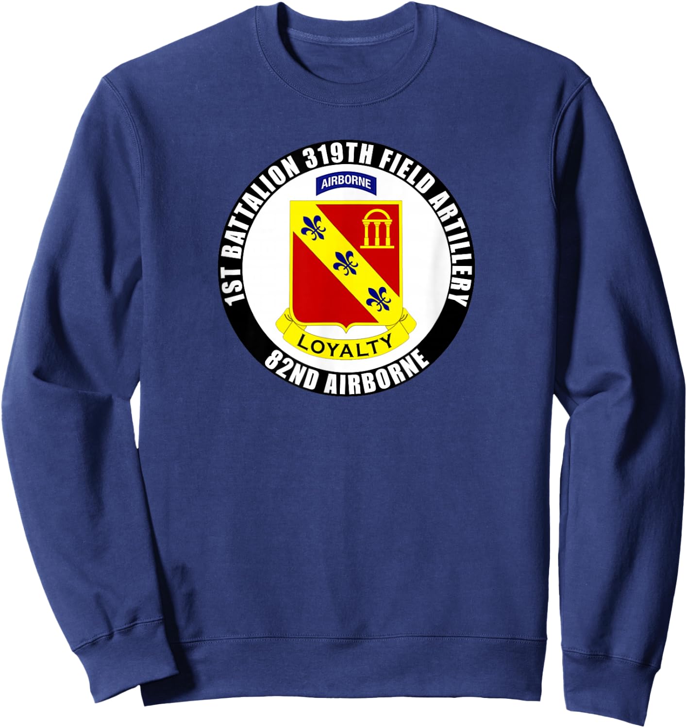 1st Battalion 319th Field Artillery 82nd Airborne Division Sweatshirt - Sweatshirt | Navy