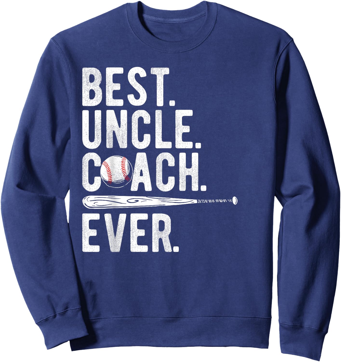 Baseball Best Uncle Coach Ever Proud Dad Daddy Father's Day Sweatshirt - Sweatshirt | Navy