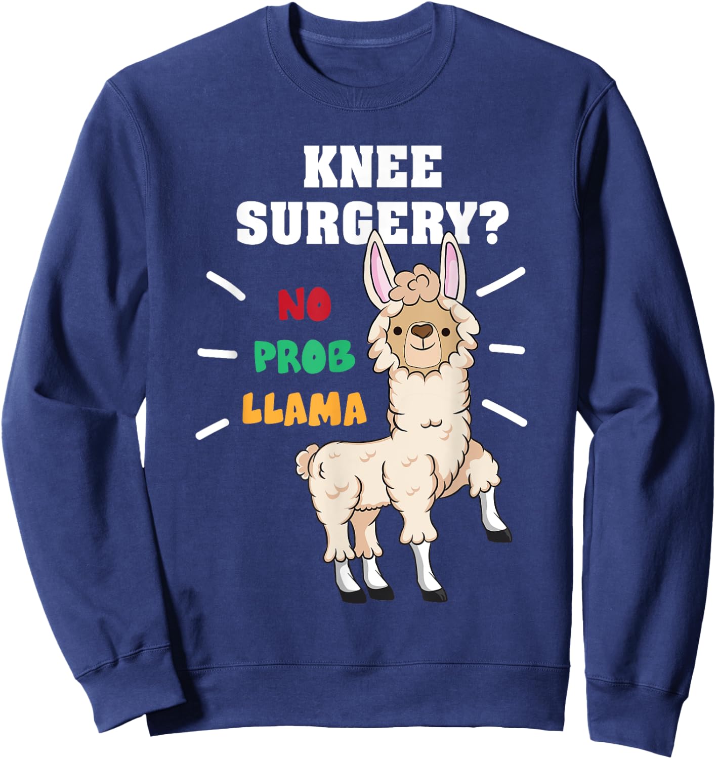 No Probllama Funny Knee Replacement Surgery Recovery Gifts Sweatshirt - Sweatshirt | Navy