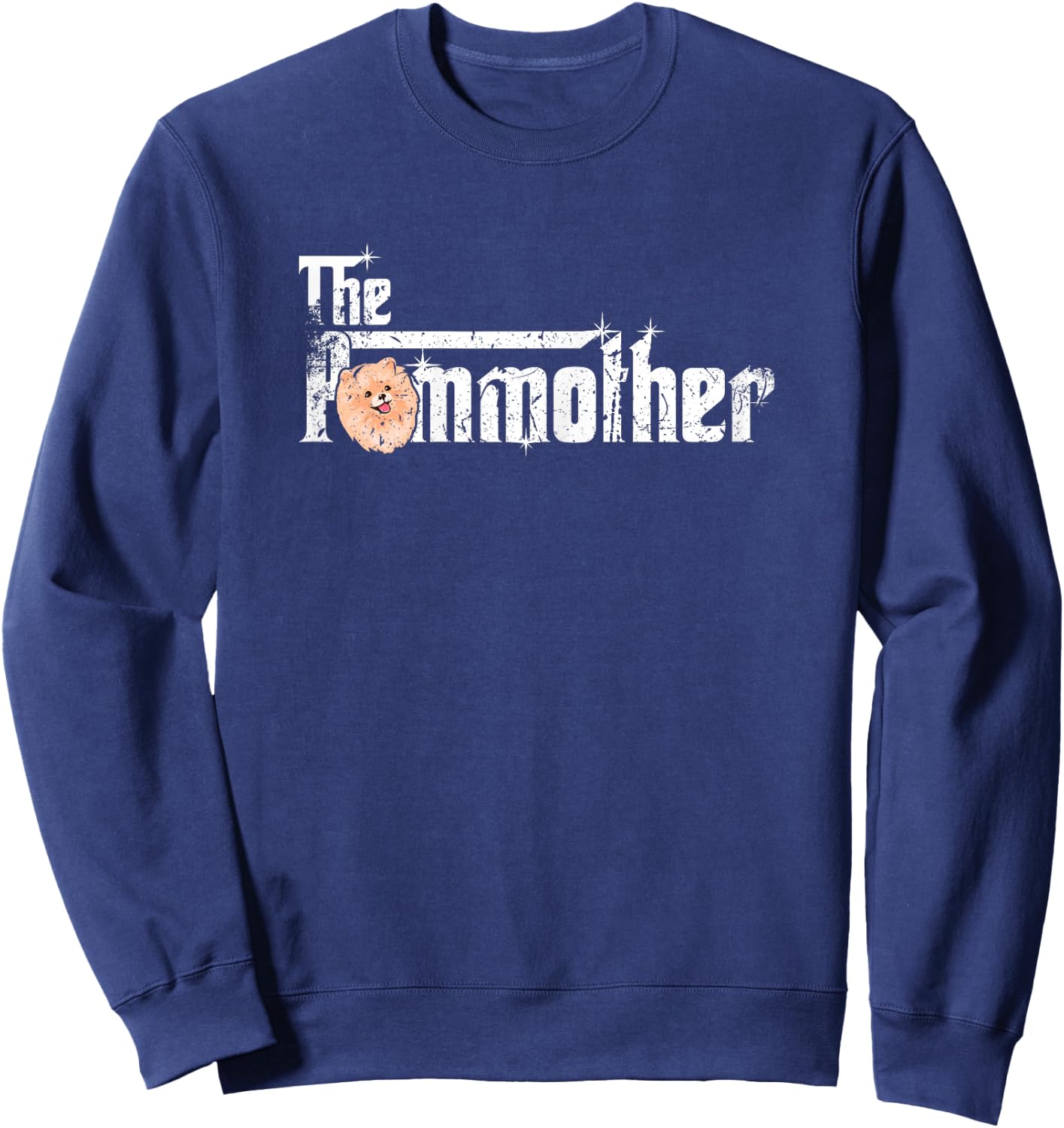 The Pommother! Pom Mom Shirt Fun Cute Pomeranian Mother Dog Sweatshirt - Sweatshirt | Navy