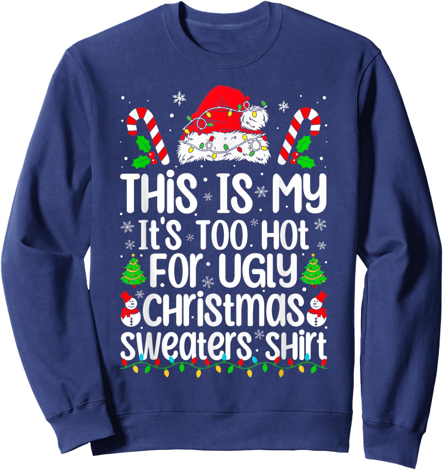 This Is My It's Too Hot For Ugly Christmas Sweaters Xmas Pjs Sweatshirt - Sweatshirt | Navy