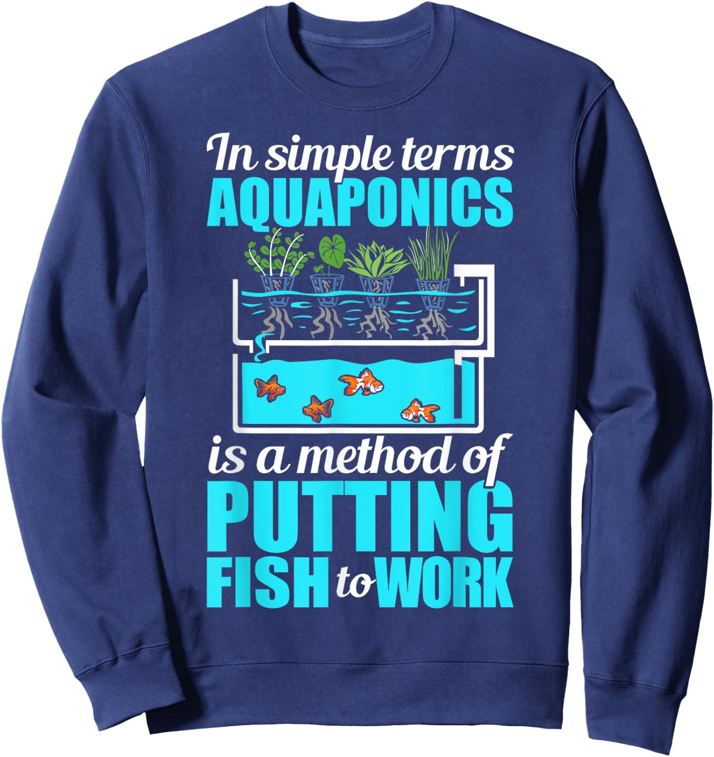 Aquaponic Plants Lover Aquaponic Gardening Aquaponic Farmer Sweatshirt - Sweatshirt | Navy