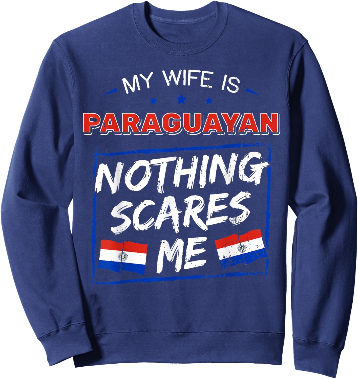 My Wife Is Paraguayan Paraguay Heritage Roots Flag Pride Sweatshirt - Sweatshirt | Navy