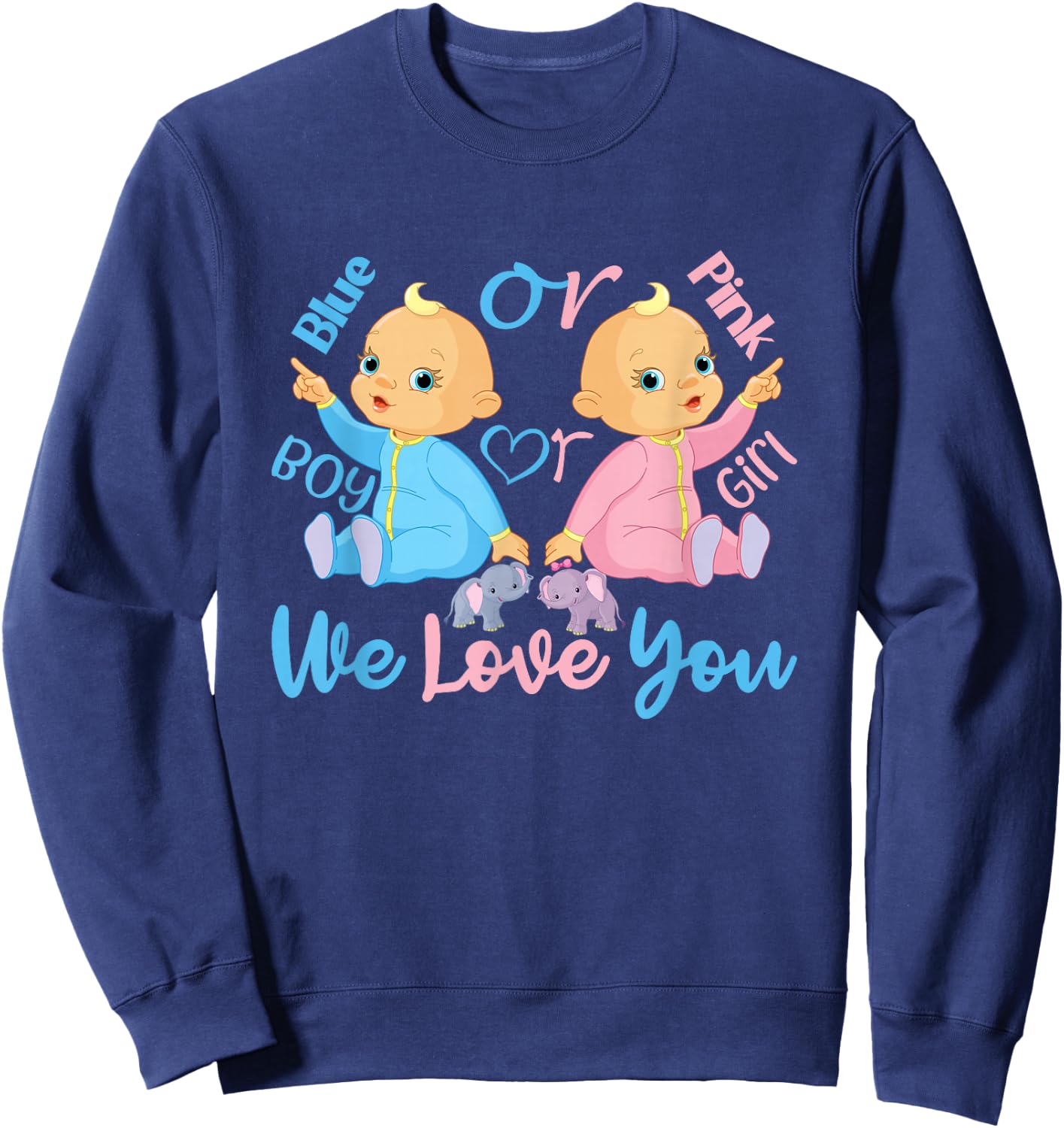 Pink or Blue, Boy or Girl We Love You - Gender Reveal Sweatshirt - Sweatshirt | Navy