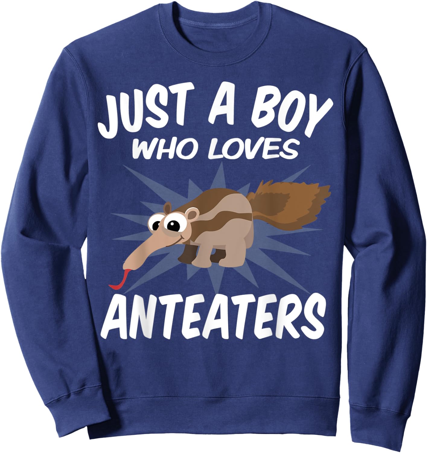 Just A Boy Who Loves Anteaters – Funny Anteater Sweatshirt - Sweatshirt | Navy