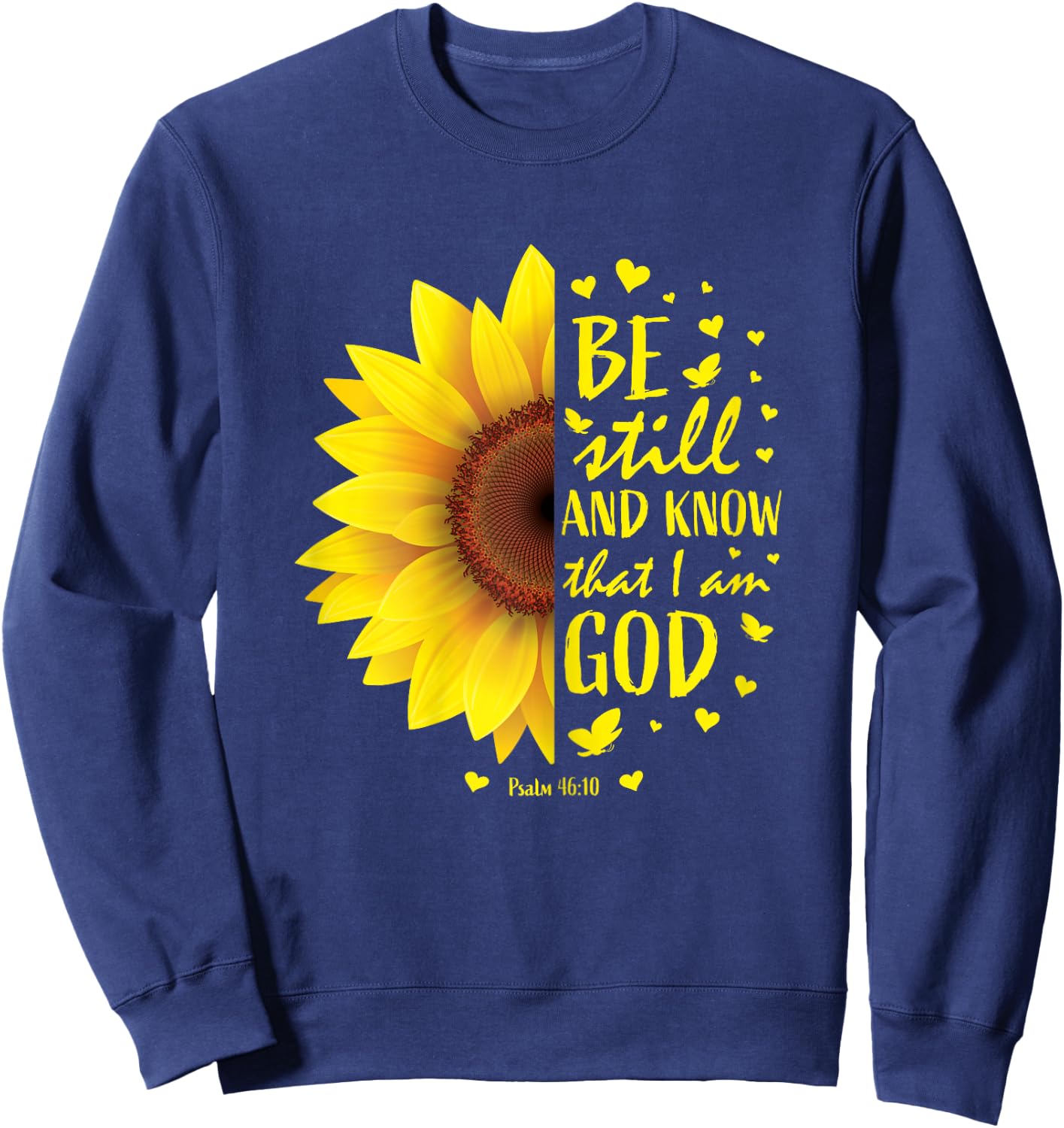 Be Still And Know That I Am God Christian Sunflower Bible Sweatshirt - Sweatshirt | Navy