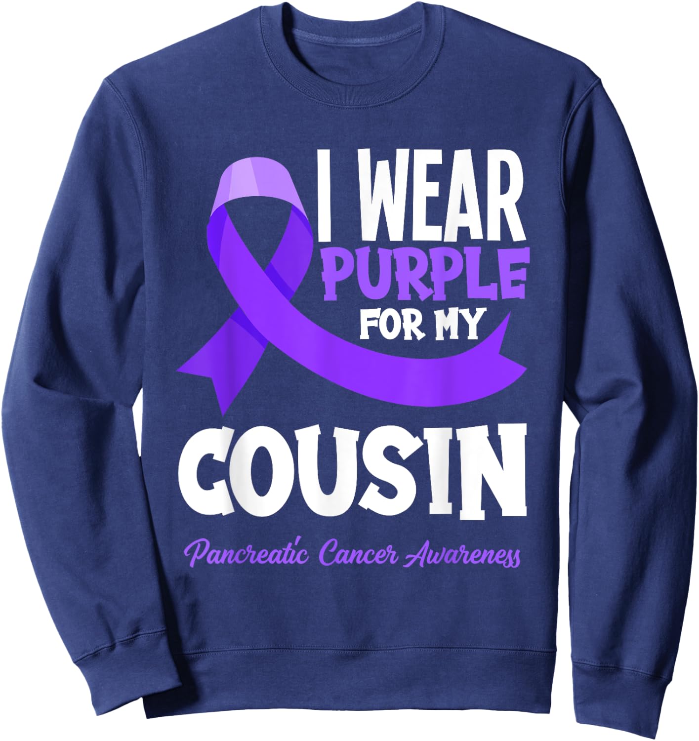I Wear Purple For My Cousin Pancreatic Cancer Awareness Sweatshirt - Sweatshirt | Navy