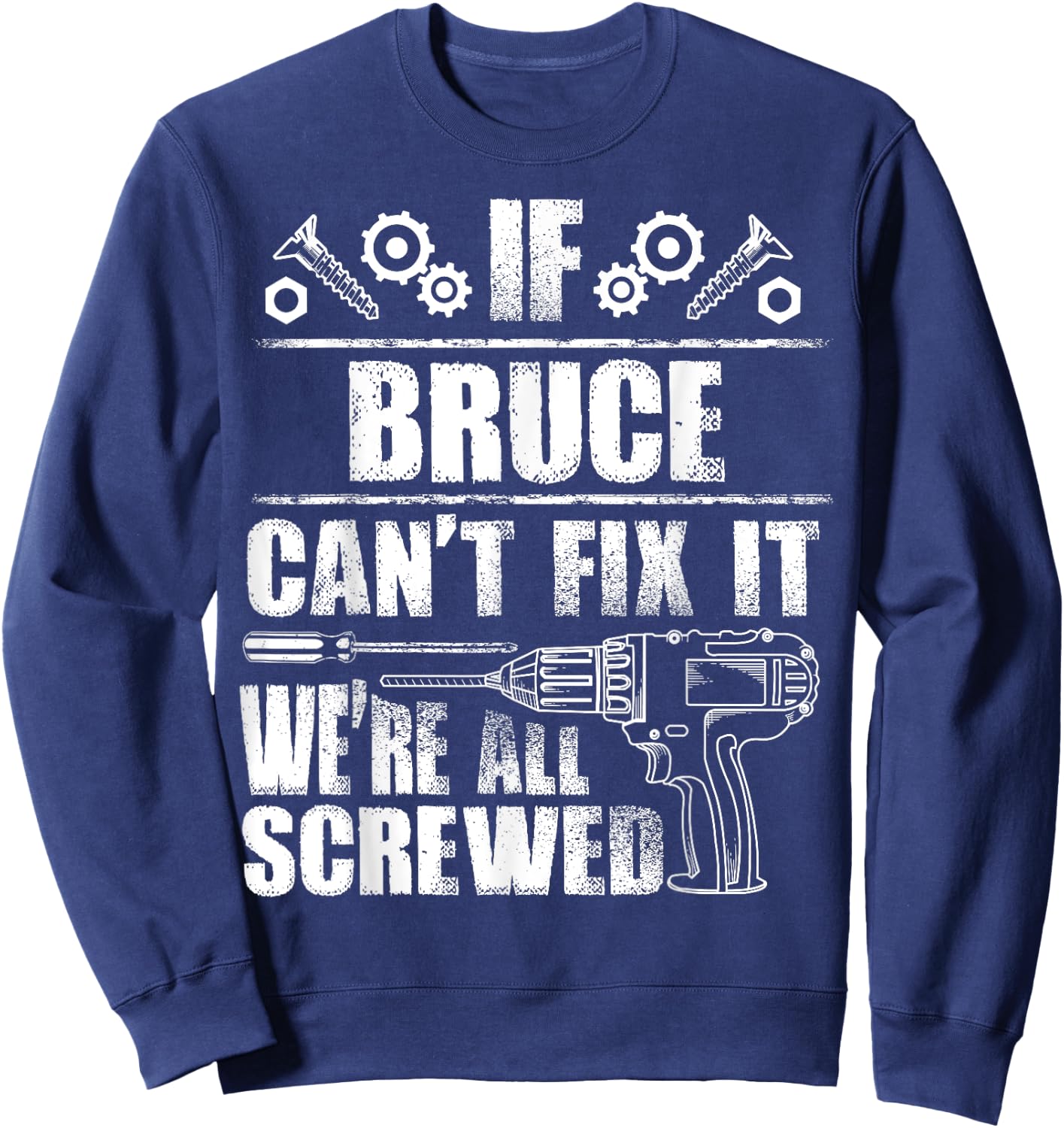 BRUCE Gift Name Fix It Funny Birthday Personalized Dad Idea Sweatshirt - Sweatshirt | Navy