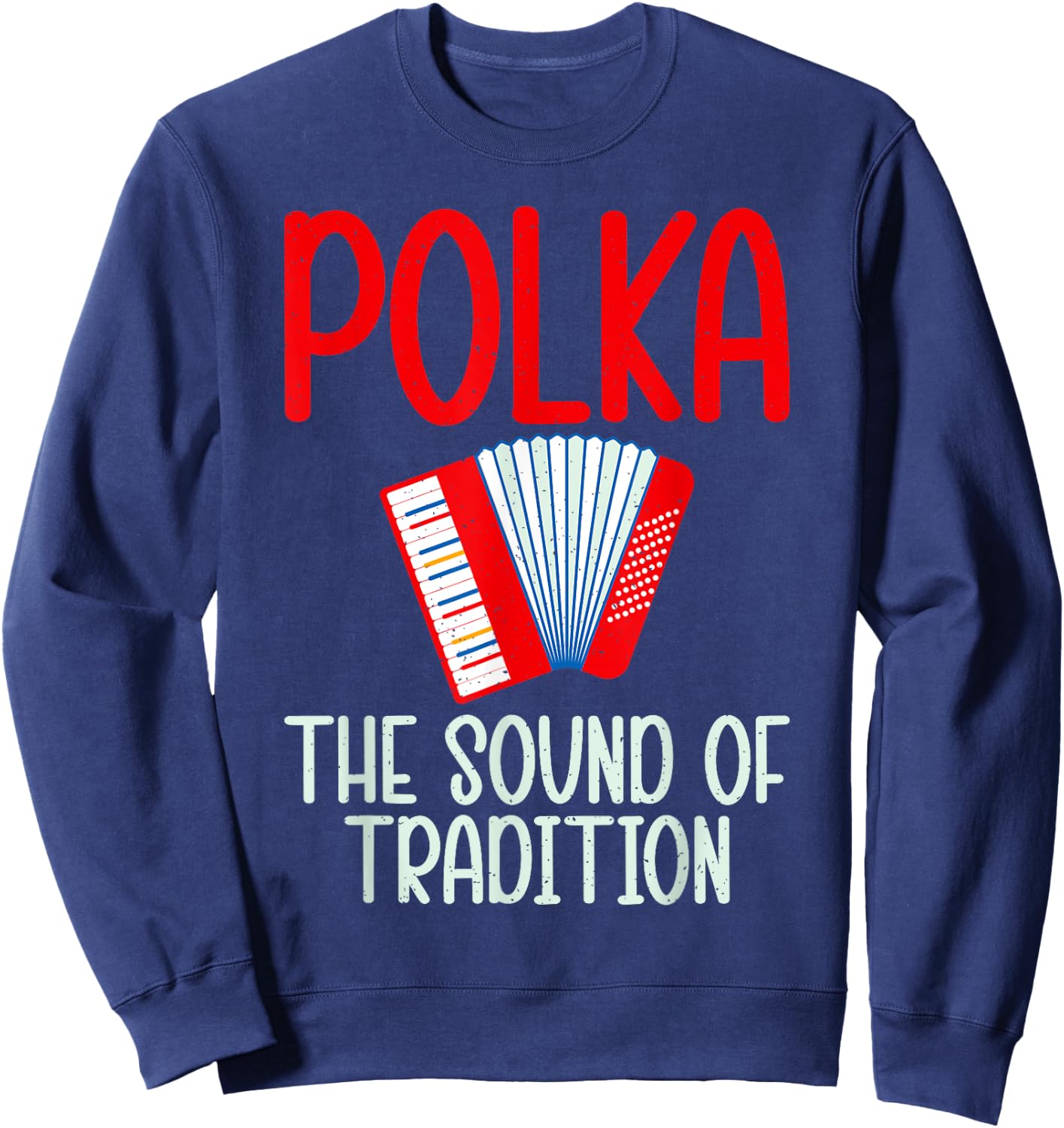 Polka the Sound of Tradition Polish Polka Sweatshirt - Sweatshirt | Navy