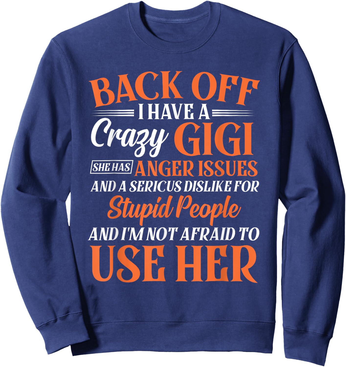 Funny Niece Nephew Gift Back Off I Have A Crazy Gigi Sweatshirt - Sweatshirt | Navy