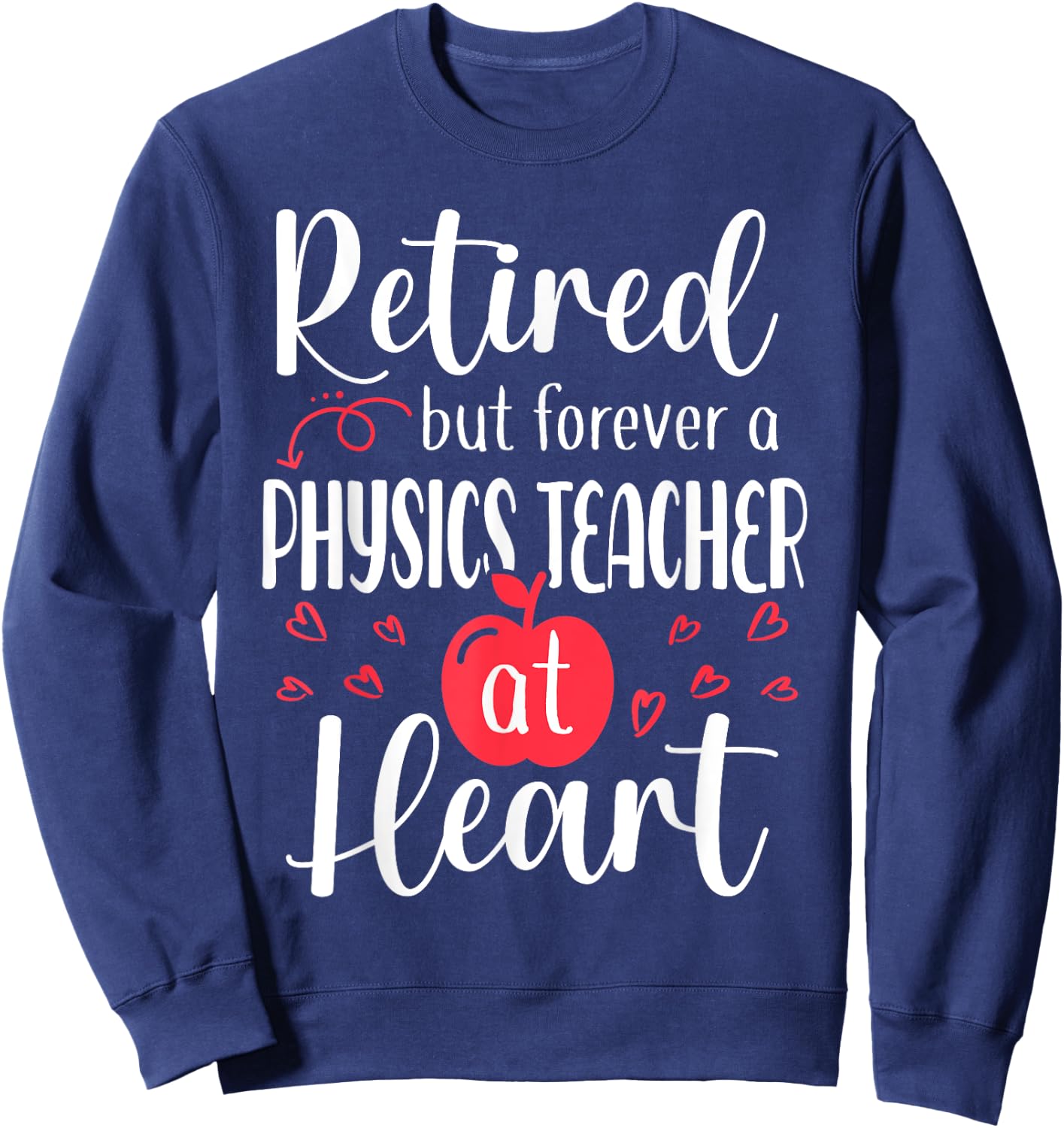 Retired Physics Teacher Retirement Gifts for Physics Teacher Sweatshirt - Sweatshirt | Navy