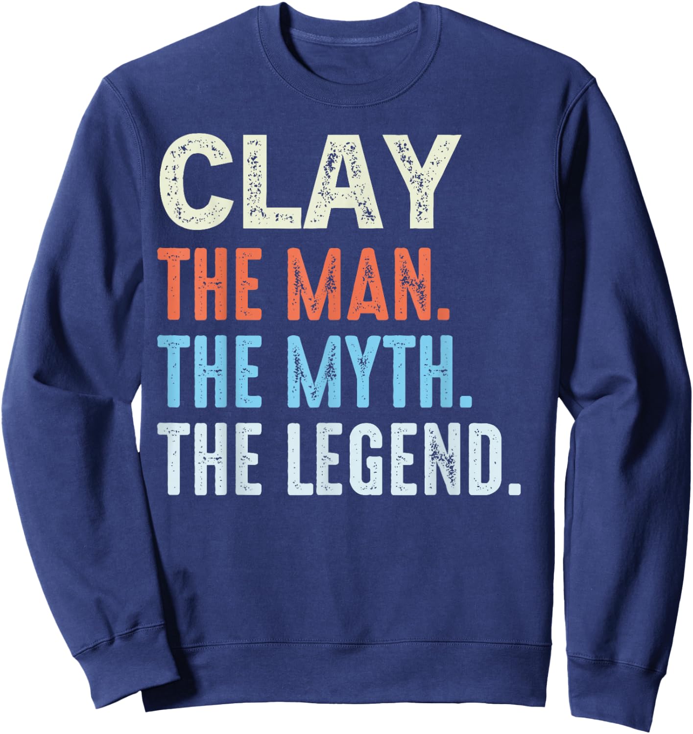 CLAY The Legend Name Personalized Cute Idea Men Vintage CLAY Sweatshirt - Sweatshirt | Navy