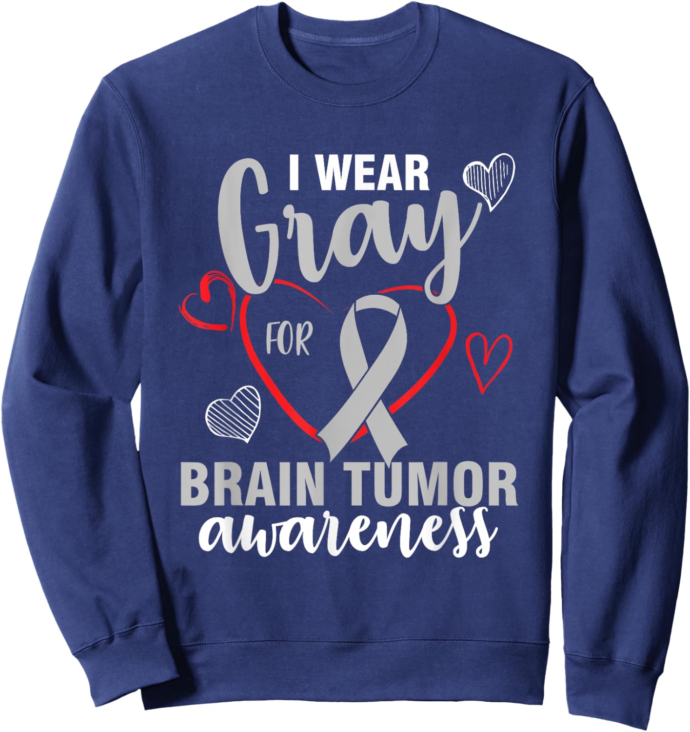 I wear grey for brain tumor awareness month support Sweatshirt - Sweatshirt | Navy