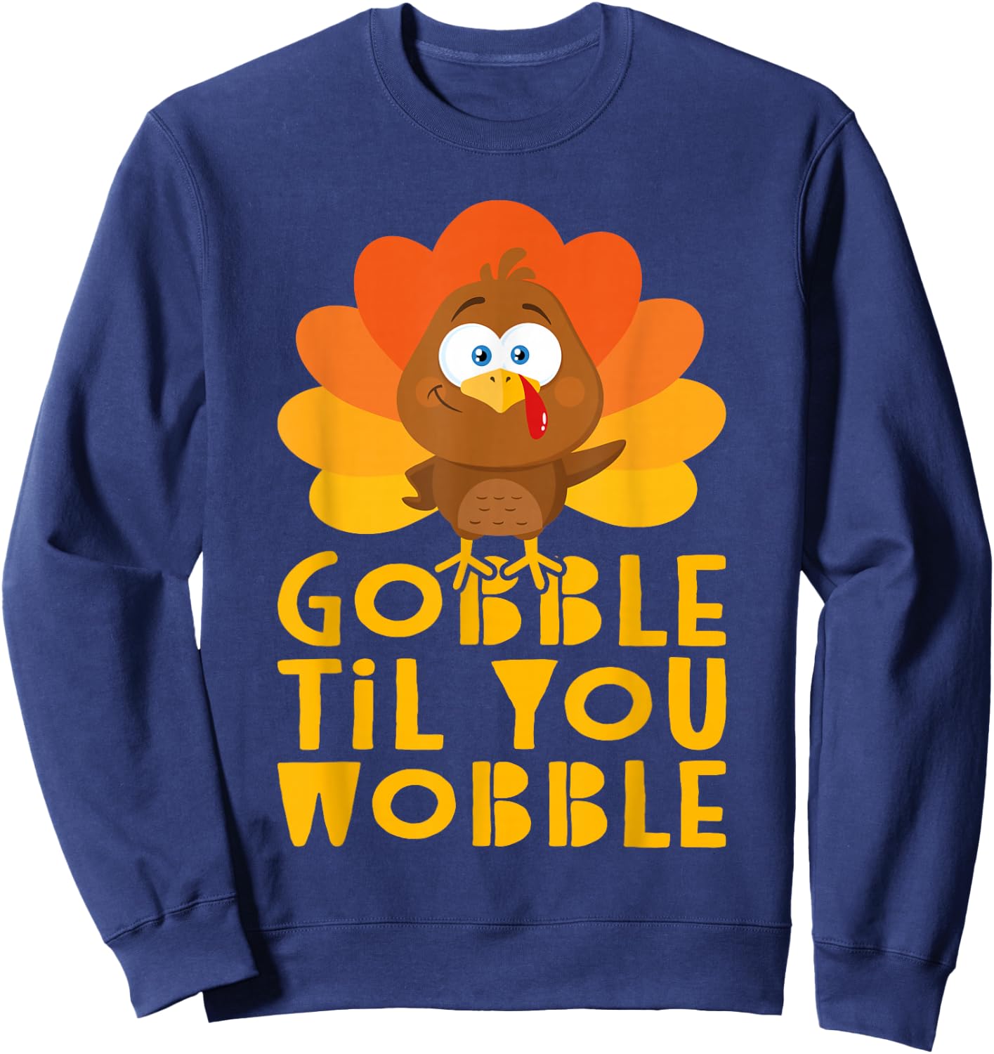 Gobble Til You Wobble Shirt Men Women Kids Thanksgiving Day Sweatshirt - Sweatshirt | Navy