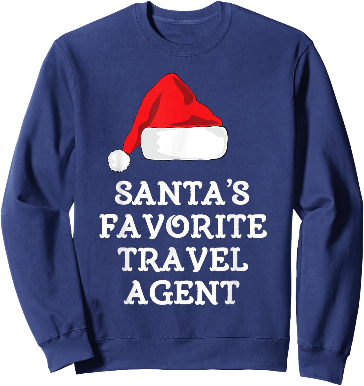 Santa's Favorite Travel Agent Christmas Hat Funny Xmas Sweatshirt - Sweatshirt | Navy