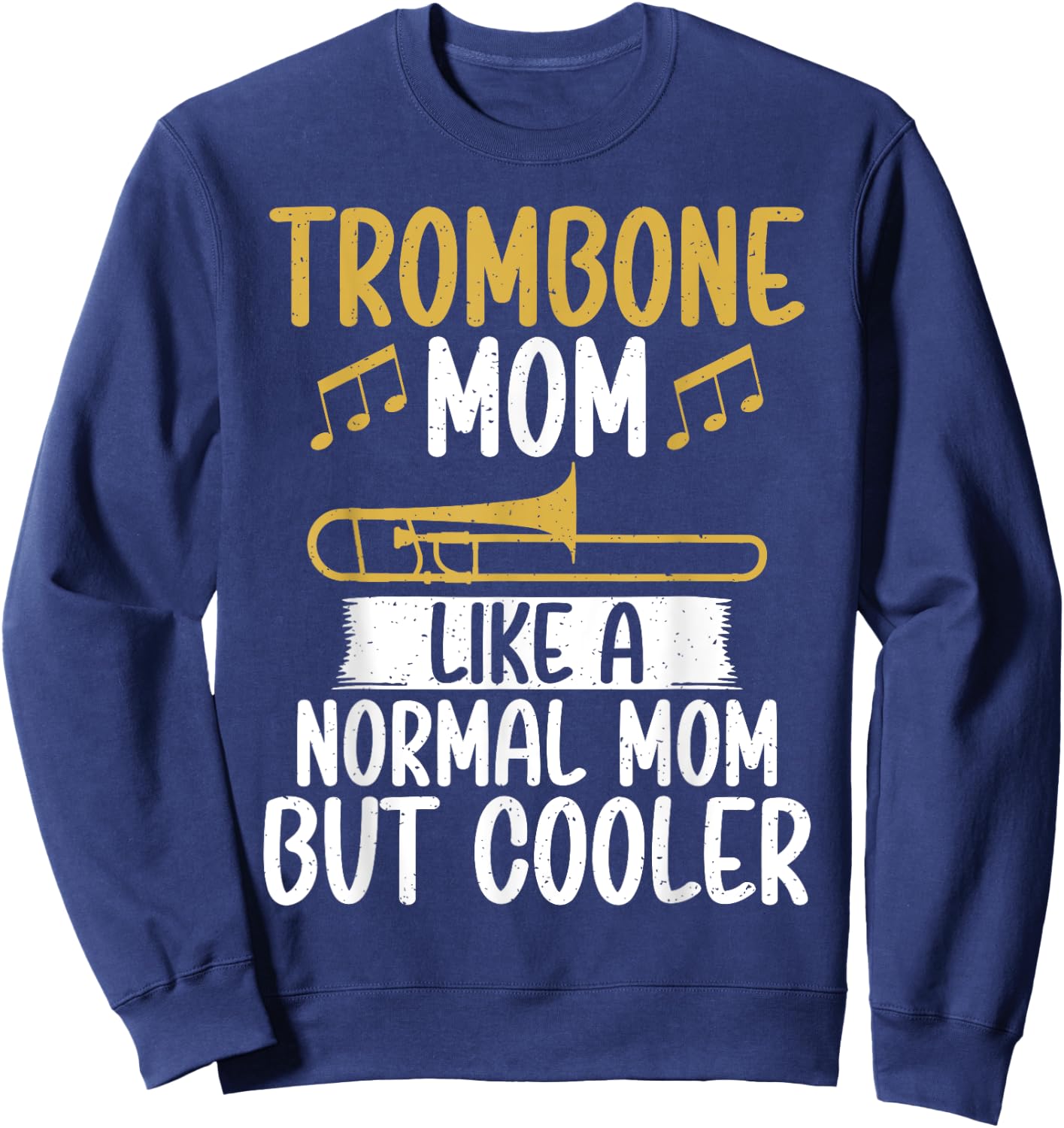 Trombone Mom like a normal Mom but cooler Trombone Sweatshirt - Sweatshirt | Navy