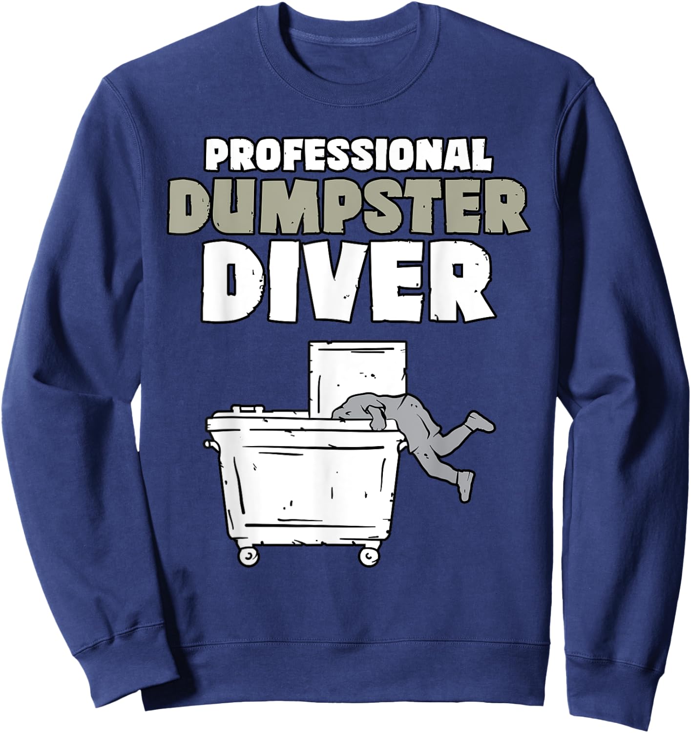 Dumpster Diving SpecialTee Co Funny Garbage Diver Trash Picker Dumpster Diving Black Modern Sweatshirt - Sweatshirt | Navy