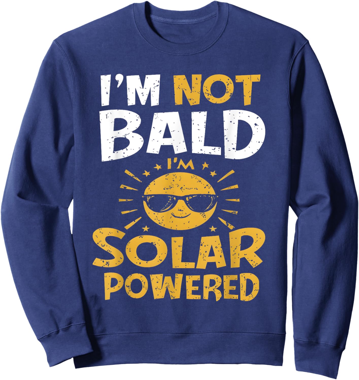 Funny I'm Not Bald I'm Solar Powered Sweatshirt - Sweatshirt | Navy