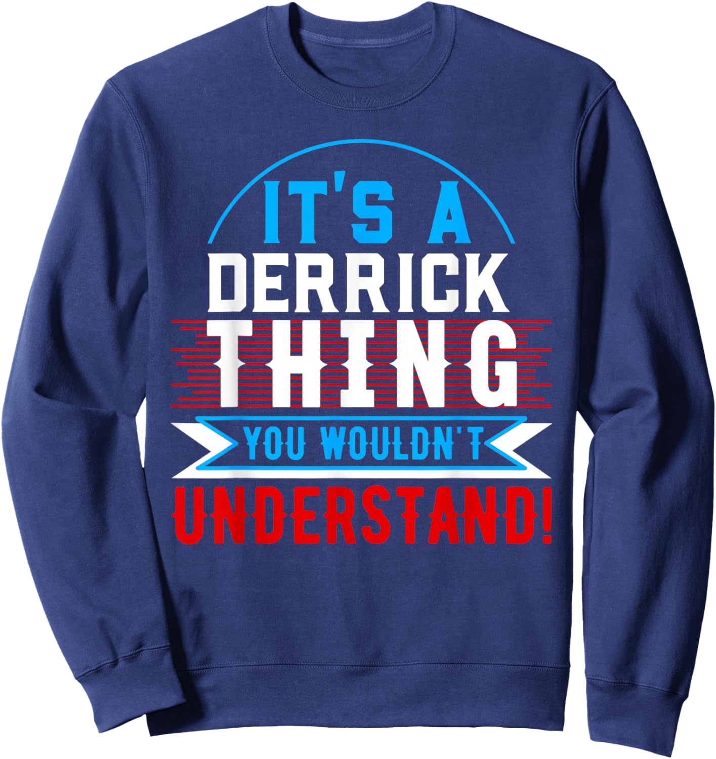 It's A DERRICK Thing You Wouldn't Understand DERRICK Sweatshirt - Sweatshirt | Navy