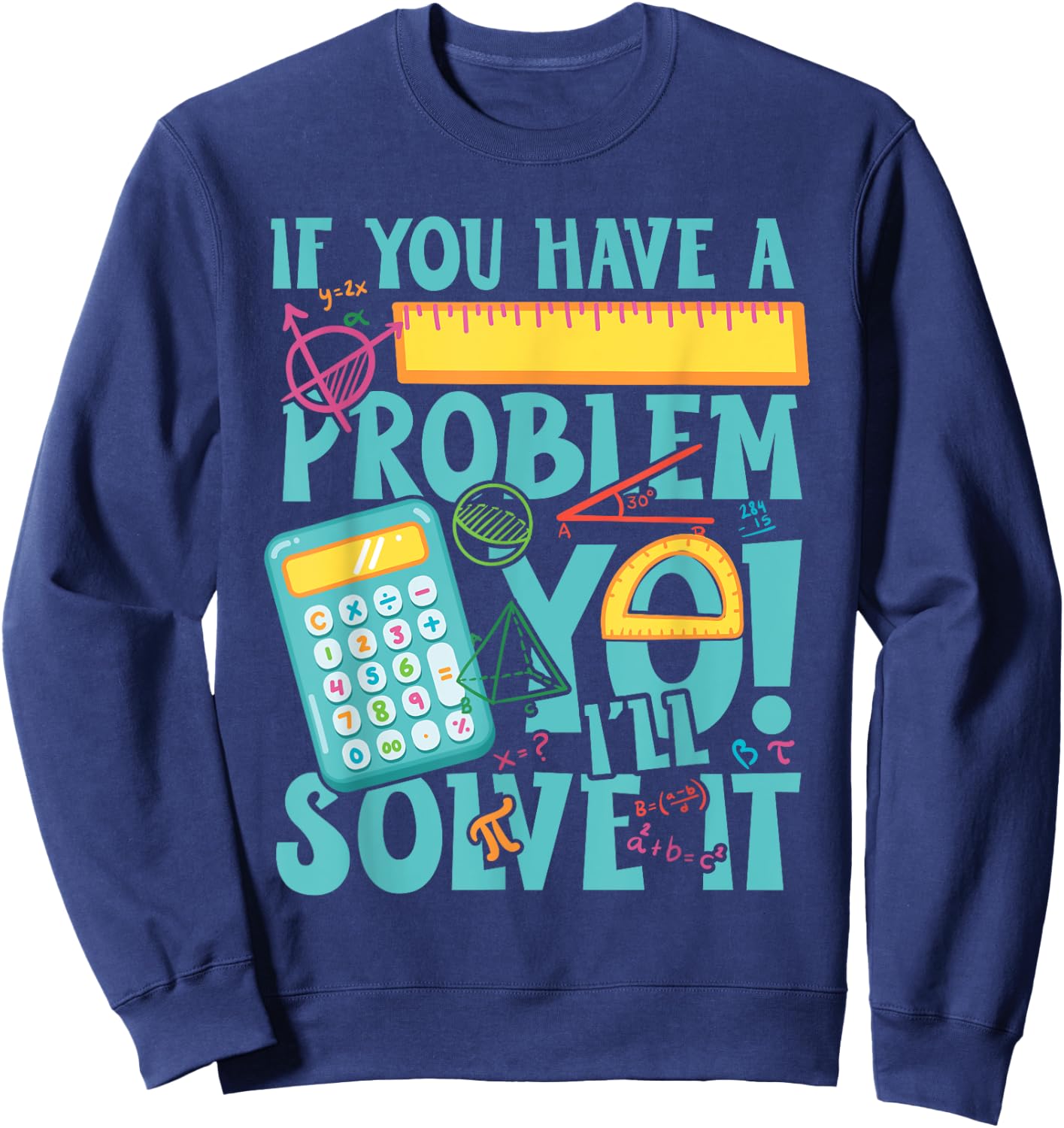 If you have a problem yo! I'll solve it Sweatshirt - Sweatshirt | Navy